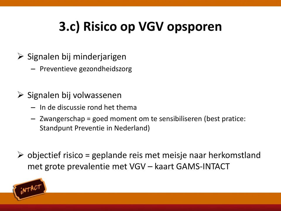 te sensibiliseren (best pratice: Standpunt Preventie in Nederland) objectief risico =