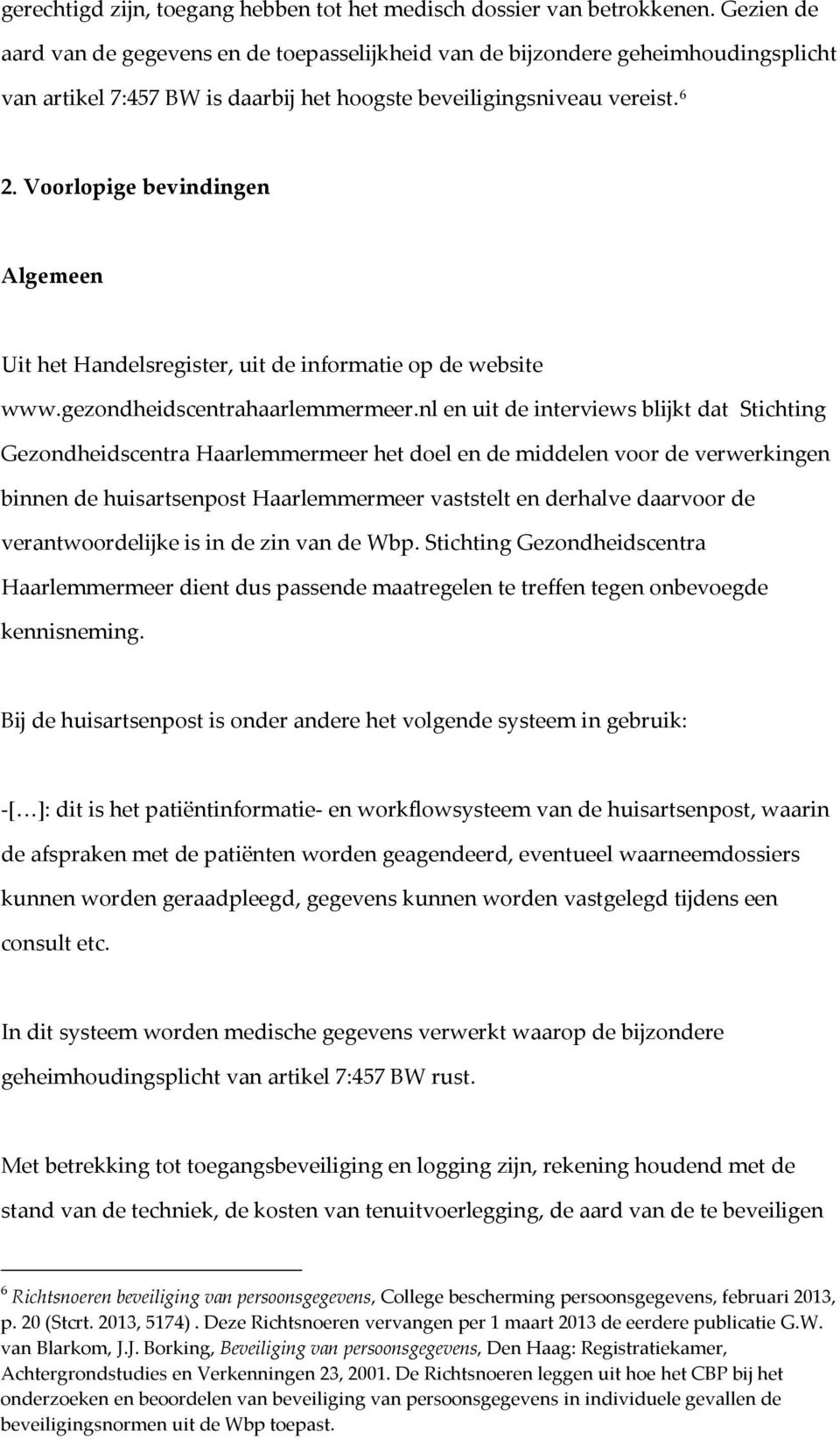 Voorlopige bevindingen Algemeen Uit het Handelsregister, uit de informatie op de website www.gezondheidscentrahaarlemmermeer.