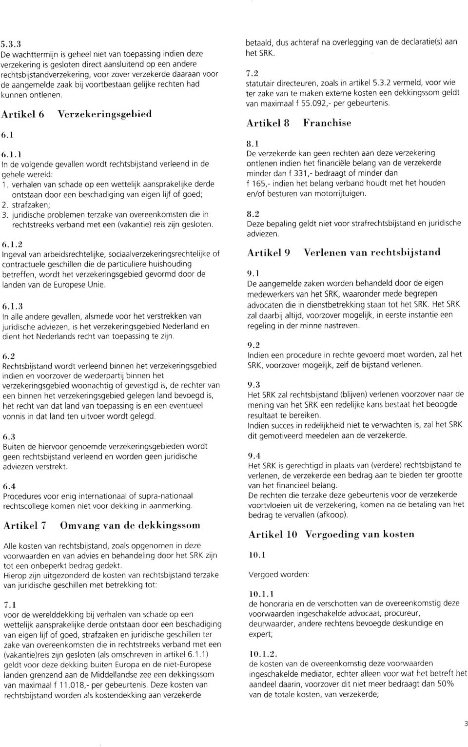 verhalen van schade op een wettelijk aansprakelijke derde ontstaan door een beschadiging van eigen lijf of goed; 2. strafzaken; 3.