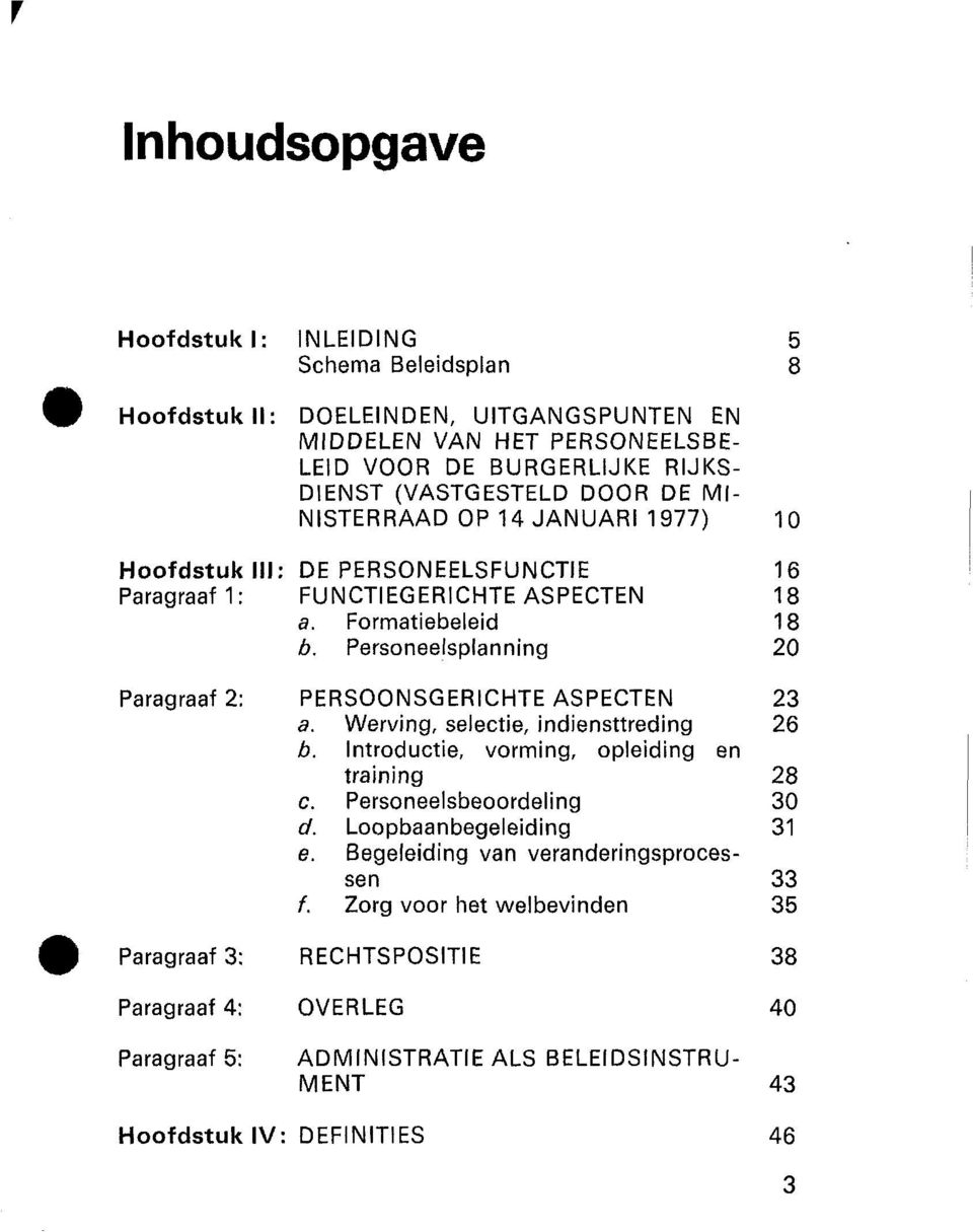 Personeelsplanning 16 18 18 20 Paragraaf 2: Paragraaf 3: Paragraaf 4: PERSOONSGERICHTE ASPECTEN a. Werving, selectie, indiensttreding b. Introductie, vorming, opleiding en