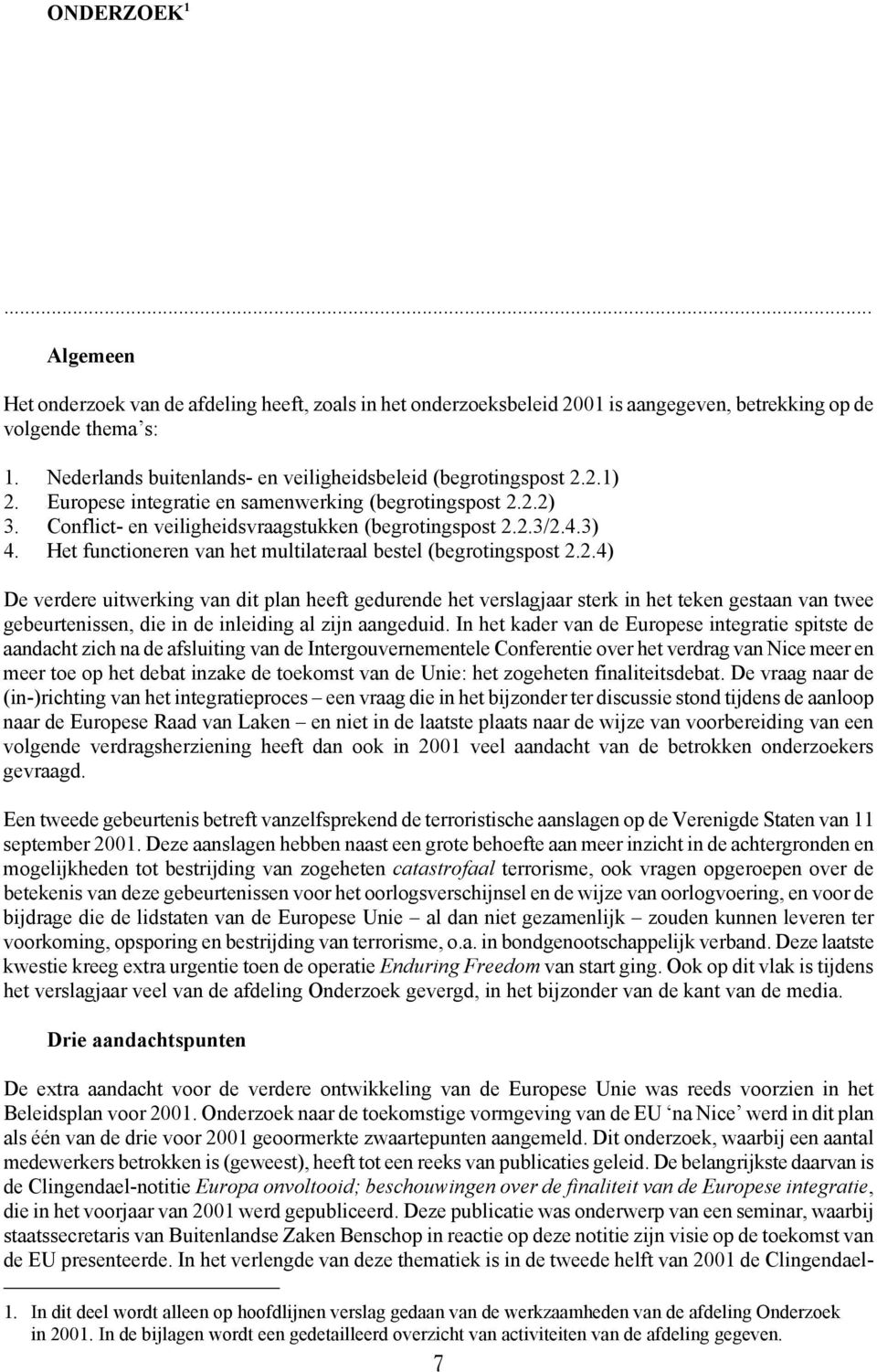 3) 4. Het functioneren van het multilateraal bestel (begrotingspost 2.