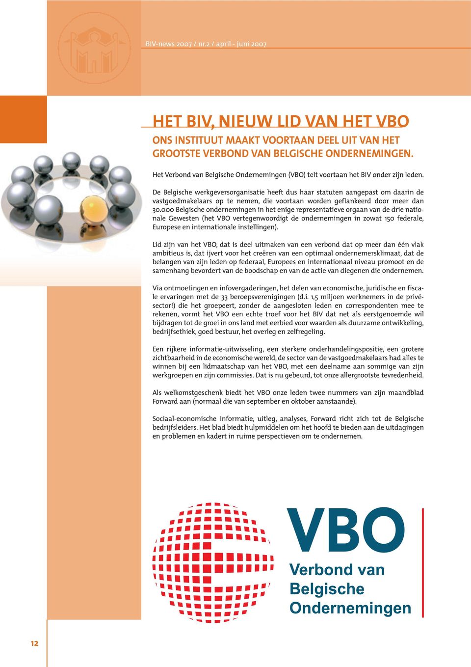 De Belgische werkgeversorganisatie heeft dus haar statuten aangepast om daarin de vastgoedmakelaars op te nemen, die voortaan worden geflankeerd door meer dan 30.