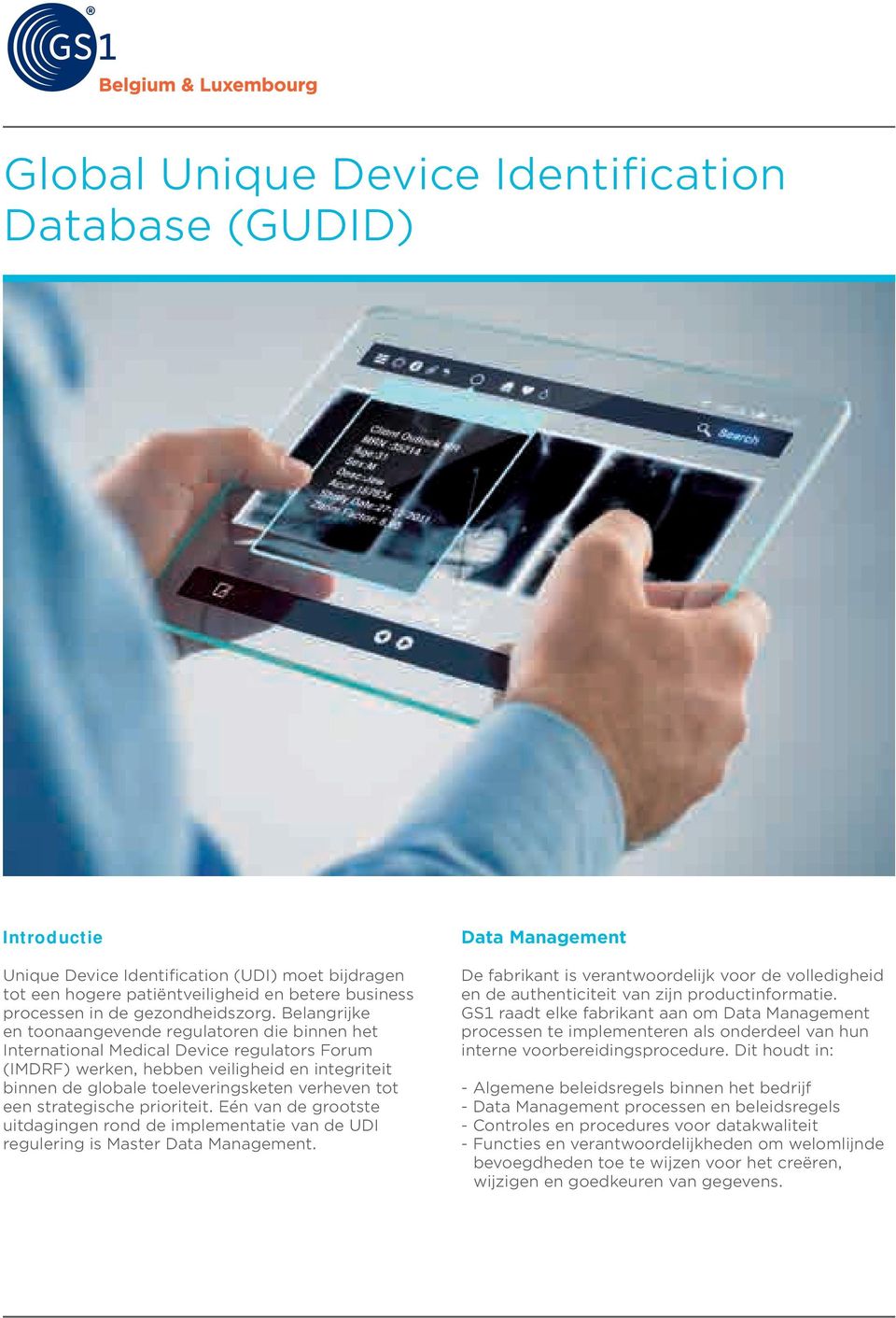 tot een strategische prioriteit. Eén van de grootste uitdagingen rond de implementatie van de UDI regulering is Master Data Management.