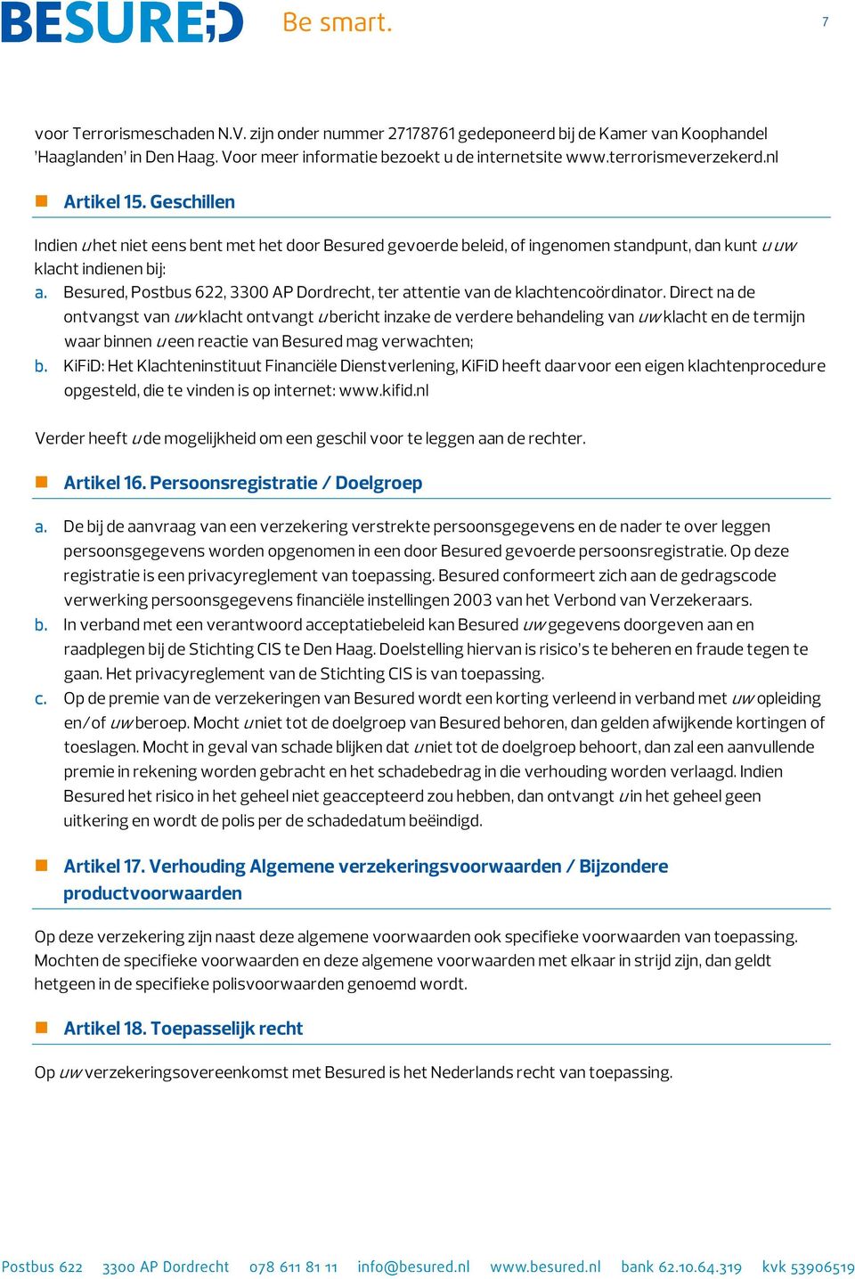 Besured, Postbus 622, 3300 AP Dordrecht, ter attentie van de klachtencoördinator.