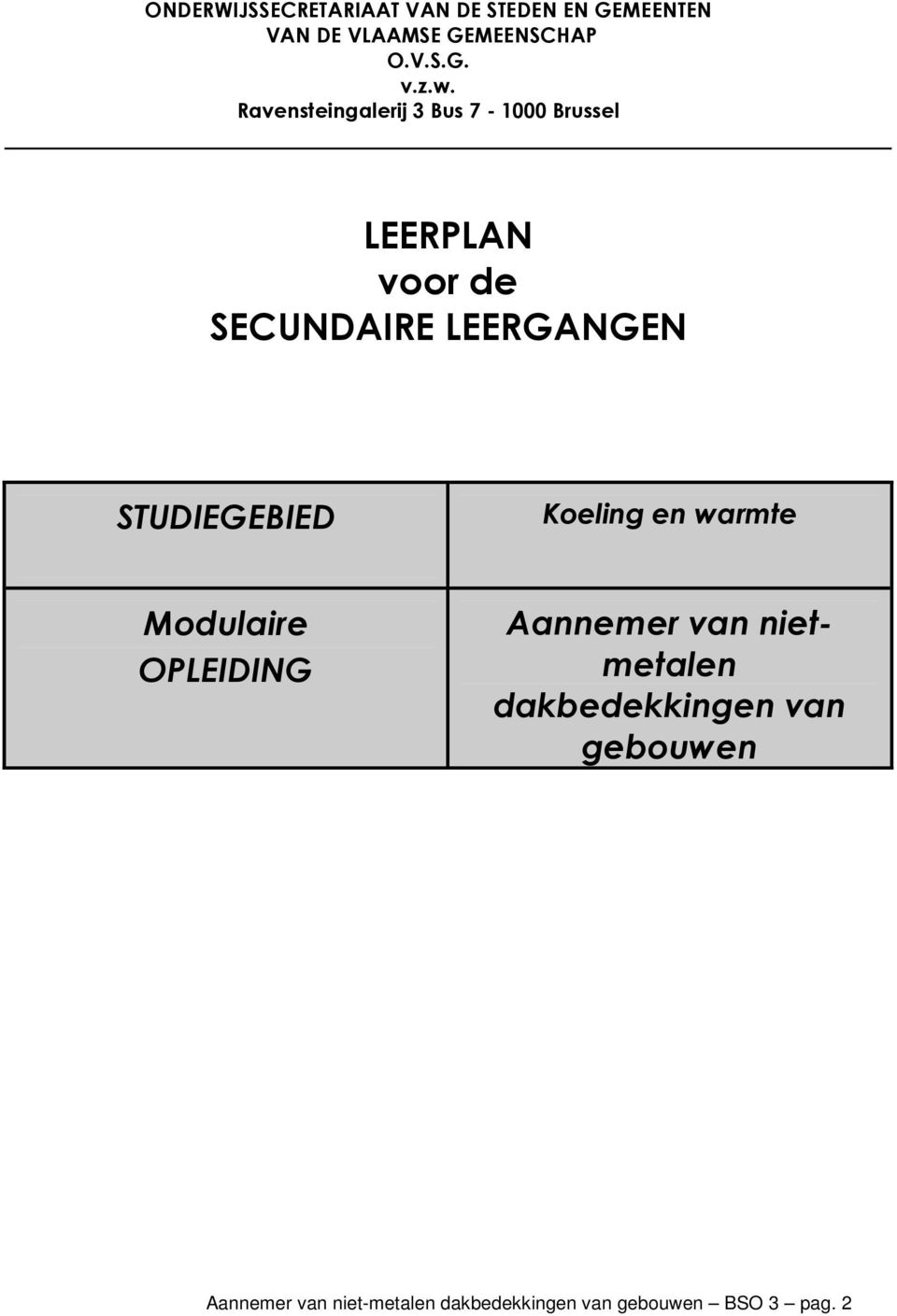 STUDIEGEIED Koeling en warmte Modulaire OPLEIDING Aannemer van nietmetalen