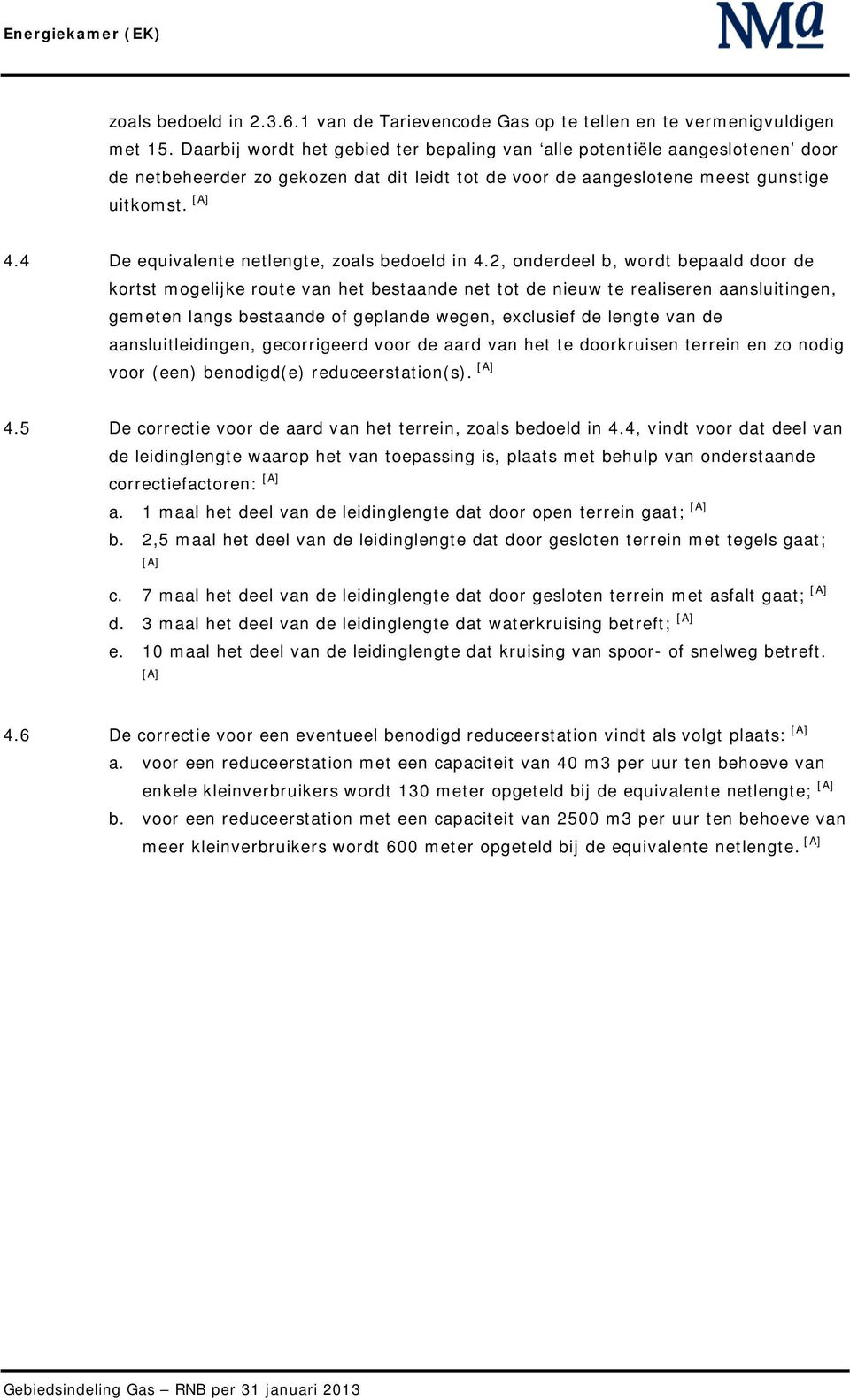 4 De equivalente netlengte, zoals bedoeld in 4.