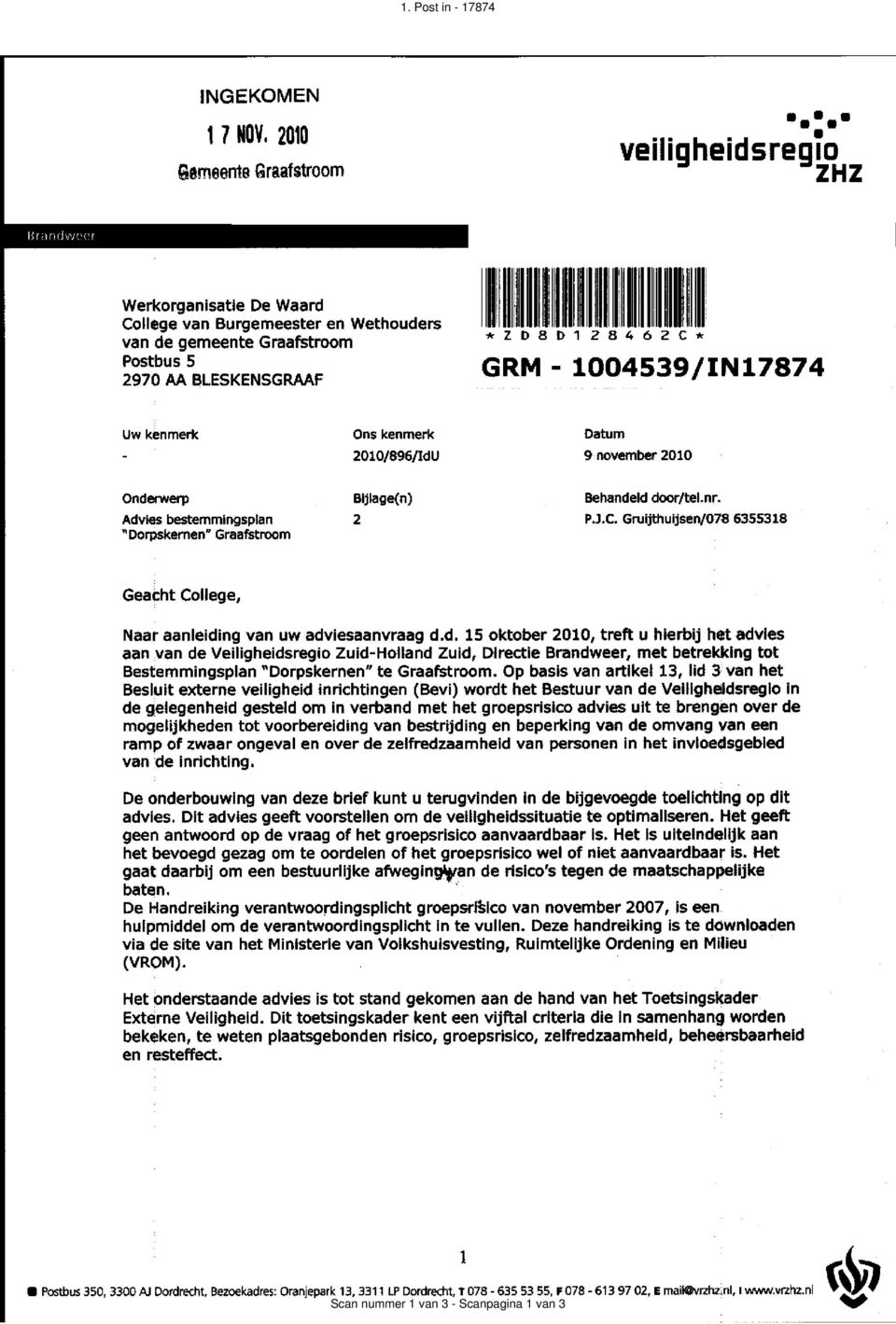 ë uw kenmerk Ons kenmerk Datum - 2010/896/1d0 9 november 2010 Onderwerp Bljlagetn) Behandeld à /tel.nç. Advi b tqmingspln 2 P.J.C.