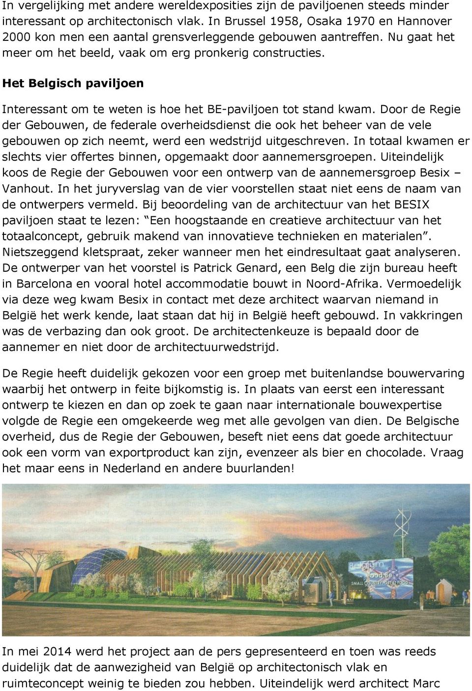 Het Belgisch paviljoen Interessant om te weten is hoe het BE-paviljoen tot stand kwam.