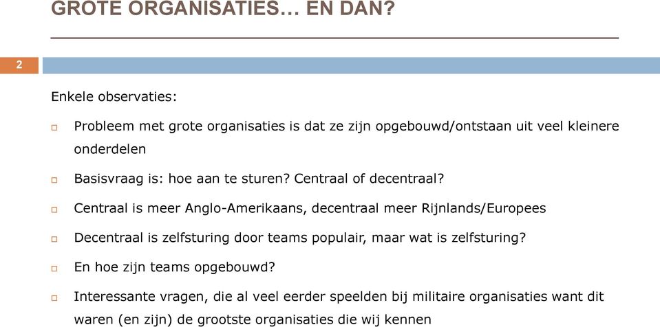 is: hoe aan te sturen? Centraal of decentraal?