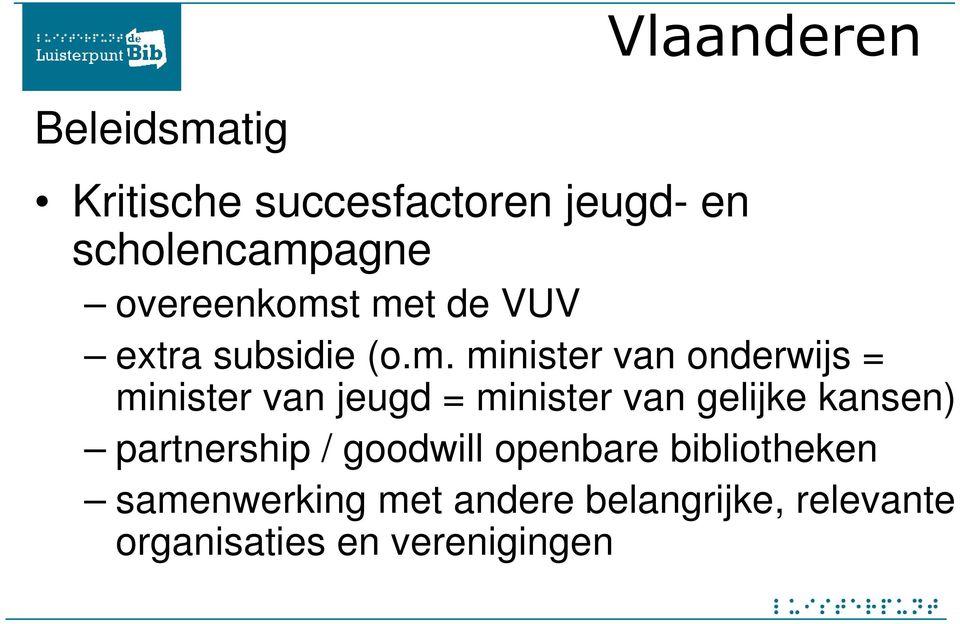 t met de VUV extra subsidie (o.m. minister van onderwijs = minister van jeugd