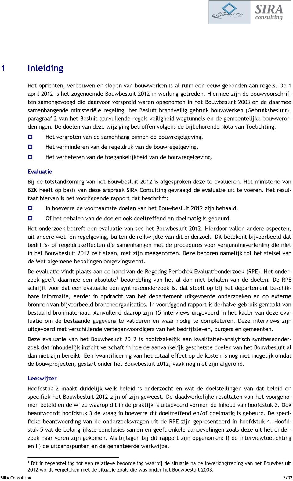 bouwwerken (Gebruiksbesluit), paragraaf 2 van het Besluit aanvullende regels veiligheid wegtunnels en de gemeentelijke bouwverordeningen.