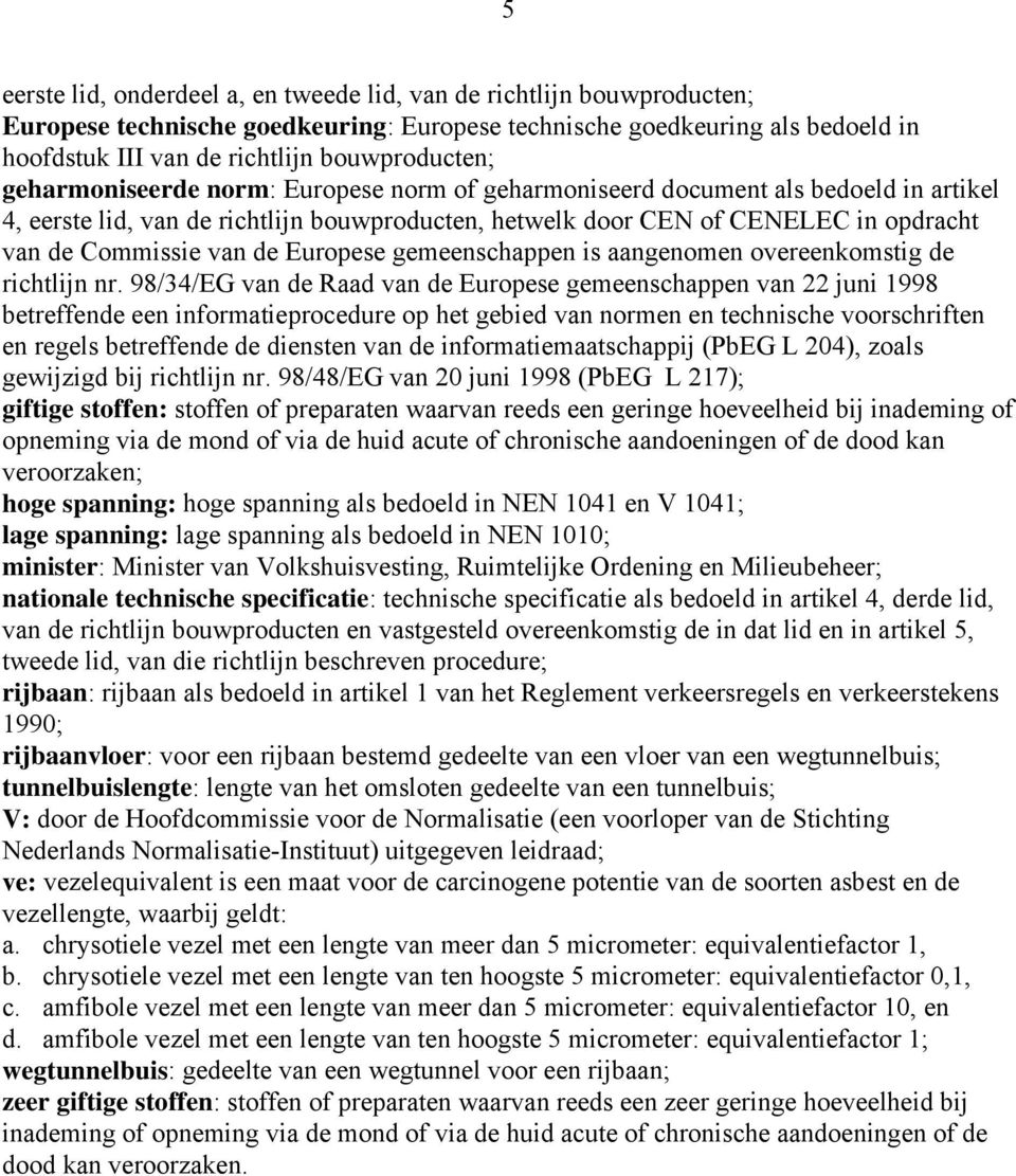 Europese gemeenschappen is aangenomen overeenkomstig de richtlijn nr.