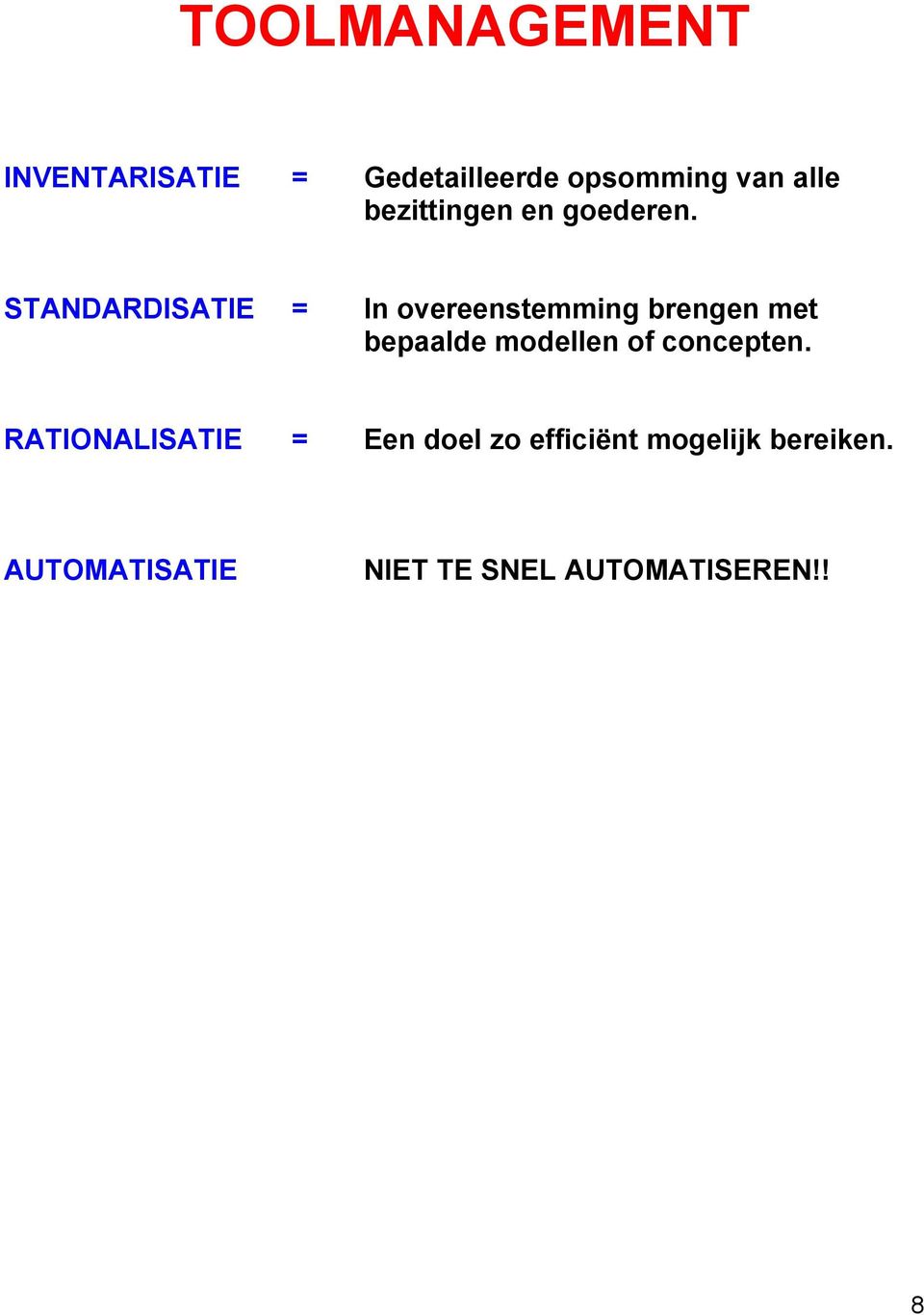 STANDARDISATIE = In overeenstemming brengen met bepaalde modellen of