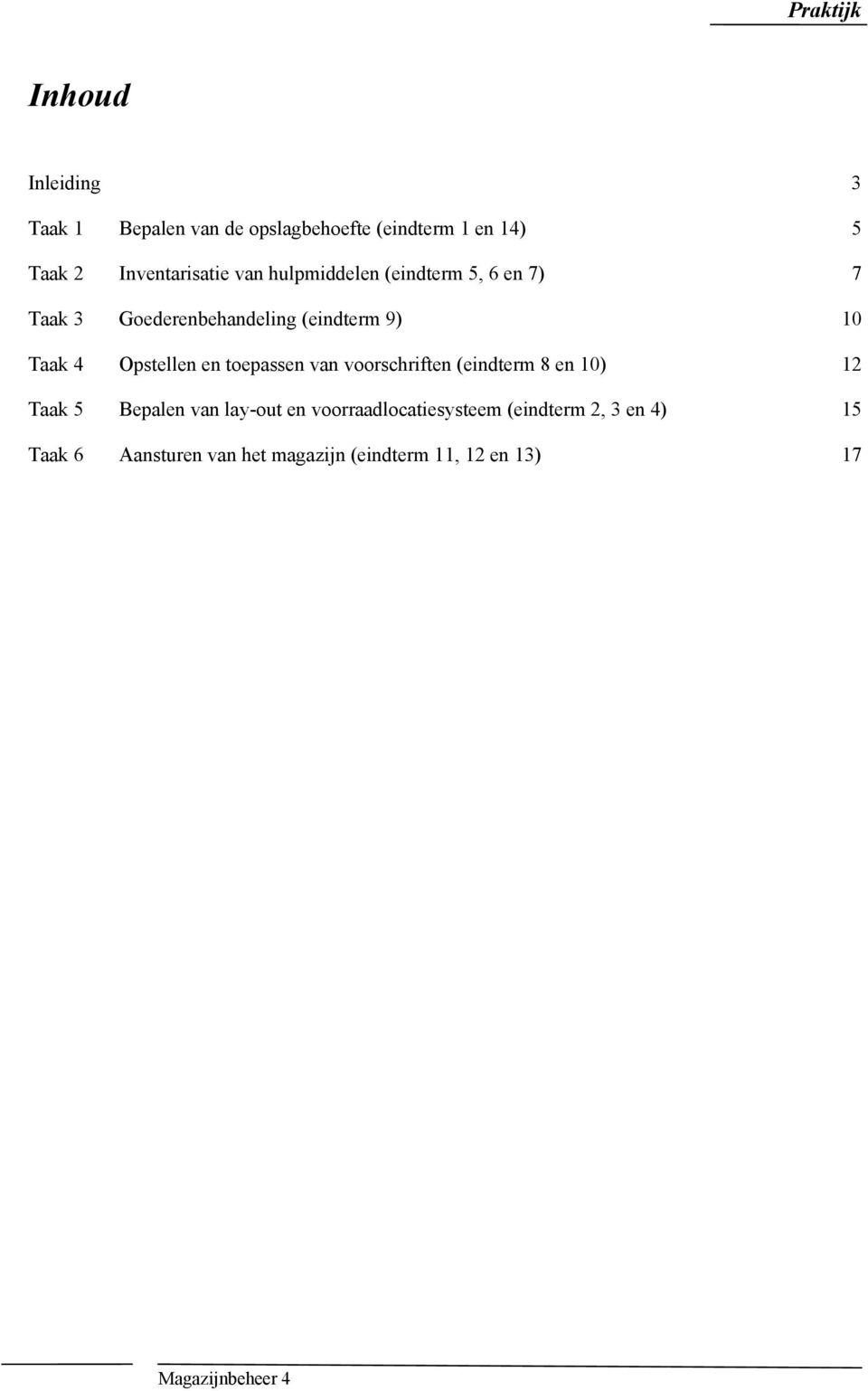 en toepassen van voorschriften (eindterm 8 en 10) 12 Taak 5 Bepalen van lay-out en