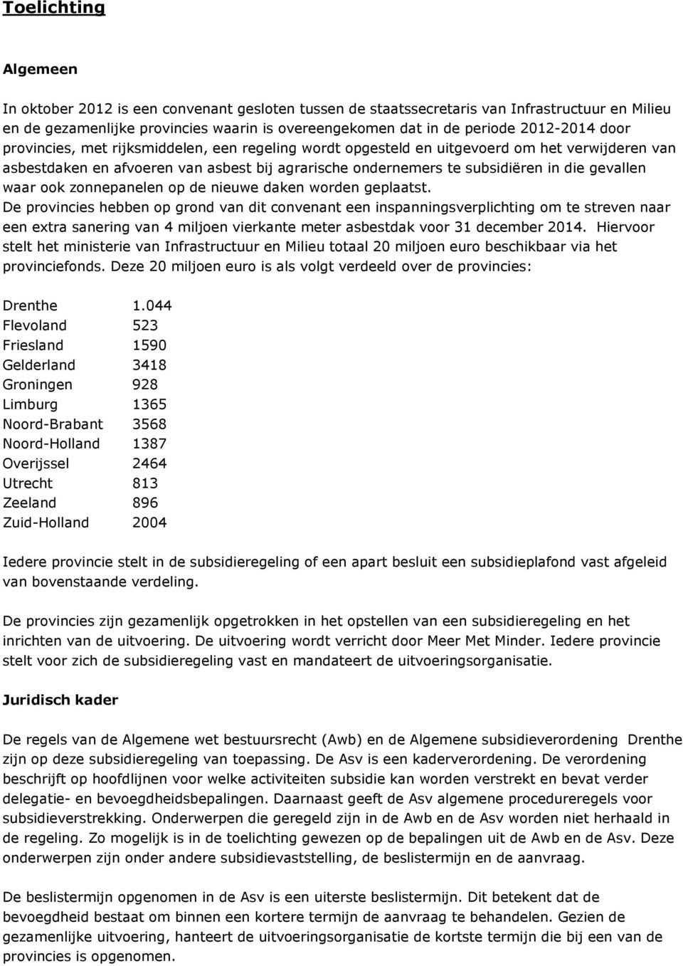 gevallen waar ook zonnepanelen op de nieuwe daken worden geplaatst.