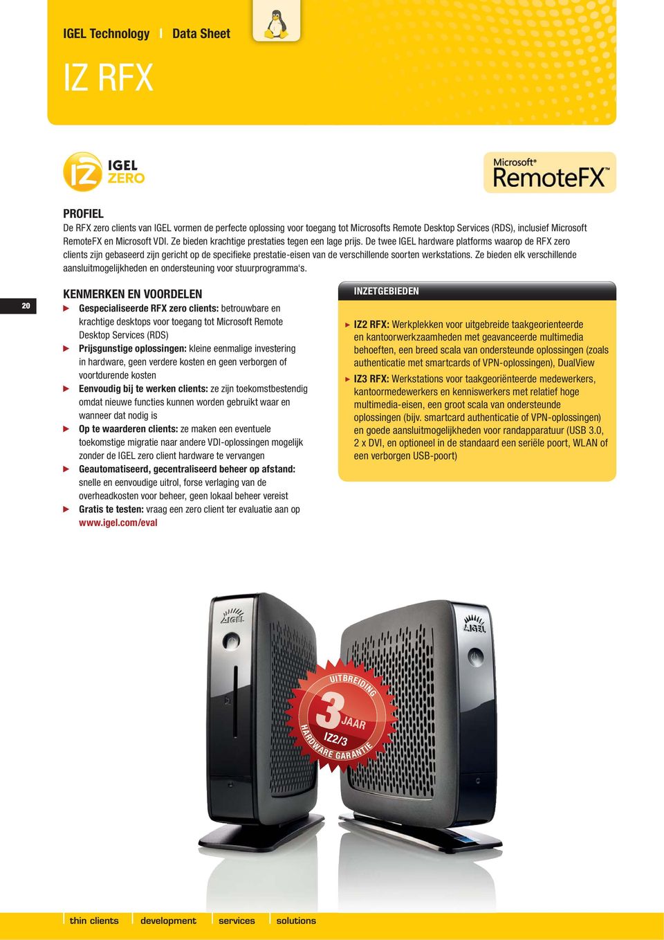 De twee IGEL hardware platforms waarop de RFX zero clients zijn gebaseerd zijn gericht op de specifieke prestatie-eisen van de verschillende soorten werkstations.