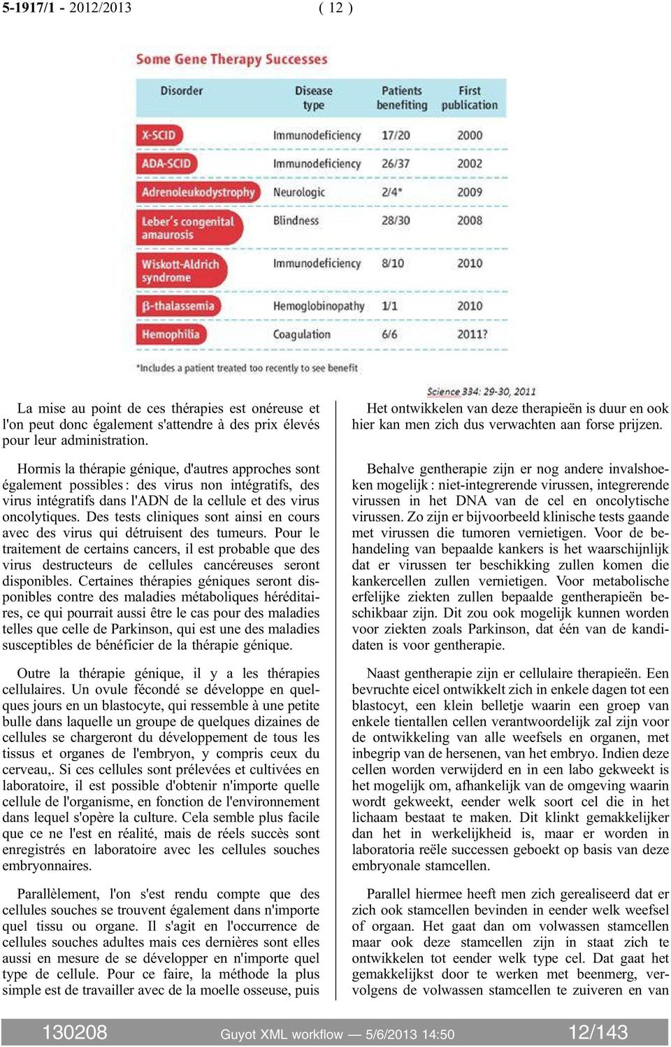 Des tests cliniques sont ainsi en cours avec des virus qui détruisent des tumeurs.