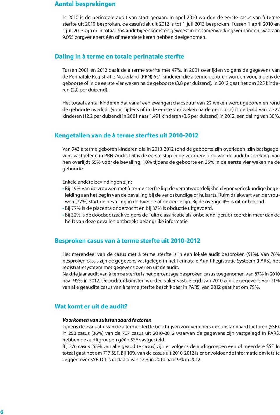 Daling in à terme en totale perinatale sterfte Tussen 2001 en 2012 daalt de à terme sterfte met 47%.