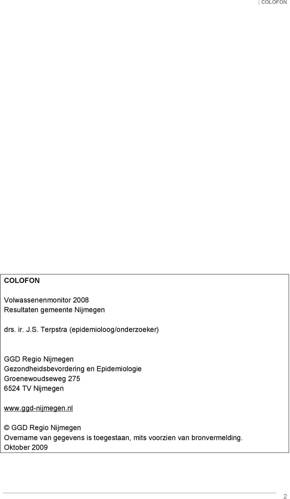 Epidemiologie Groenewoudseweg 275 6524 TV www.ggd-nijmegen.