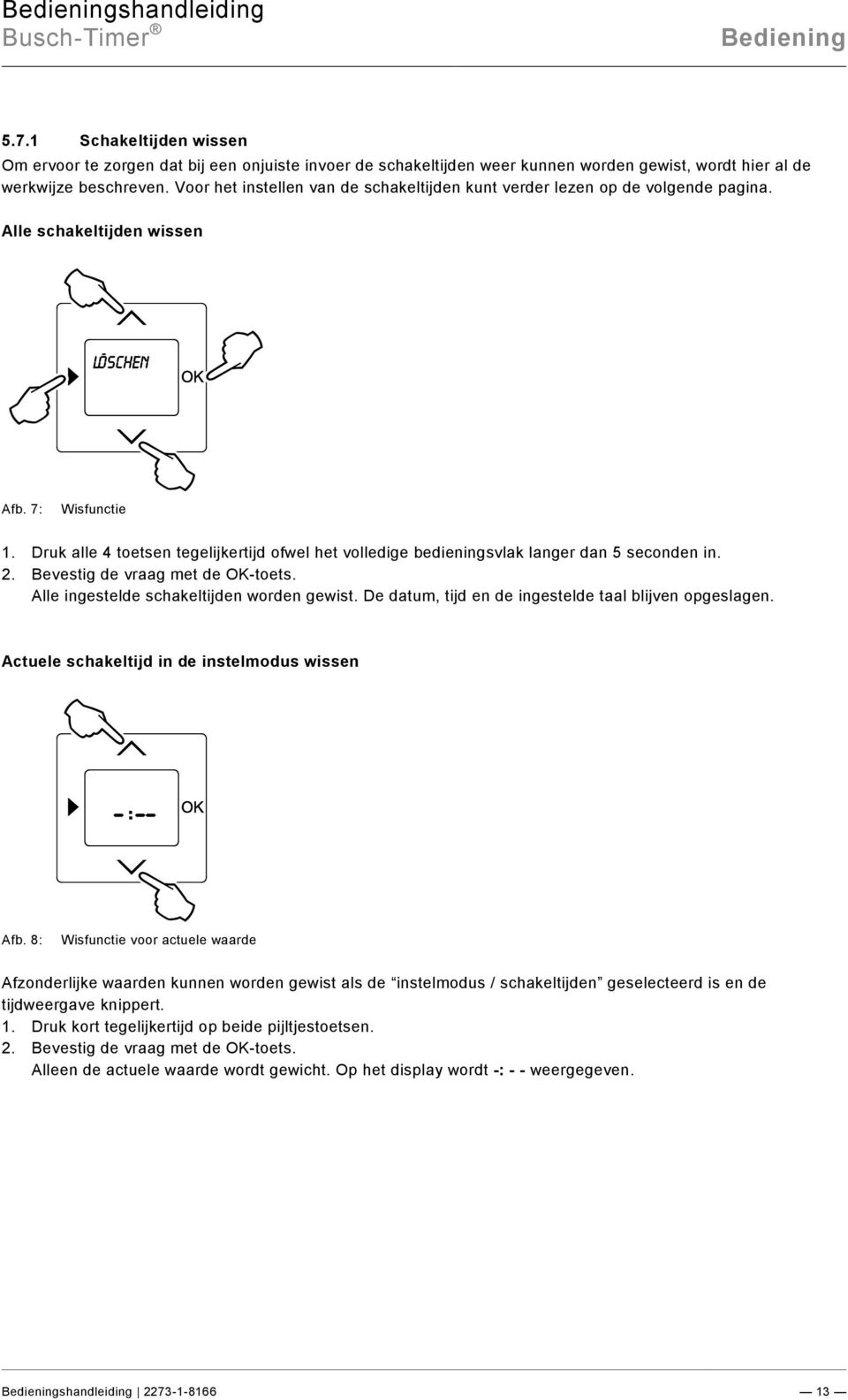 docx @ 225779 @ 22233333333333333 @ 1 5.7.1 Schakeltijden wissen Pos : 50 / #Neustr uktur#/online-dokumentati on (+KN X)/Bedi enung/ti mer/sc hal tzei ten l ösc hen - 6455_6456 @ 26\mod_1343388058618_71511.