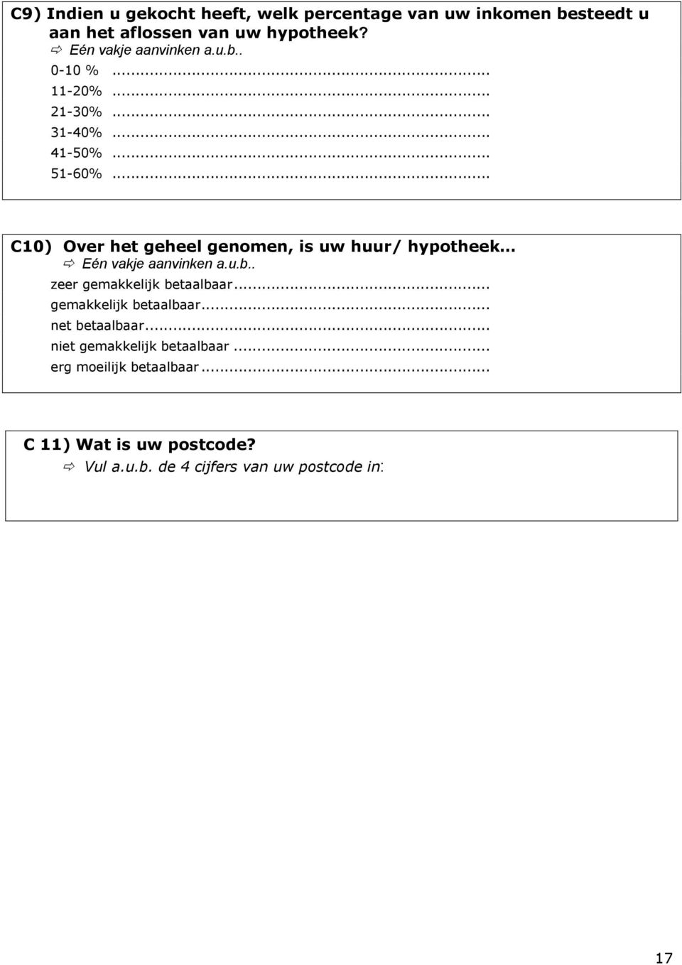 .. C10) Over het geheel genomen, is uw huur/ hypotheek zeer gemakkelijk betaalbaar.