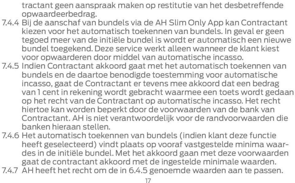 In geval er geen tegoed meer van de initiële bundel is wordt er automatisch een nieuwe bundel toegekend.