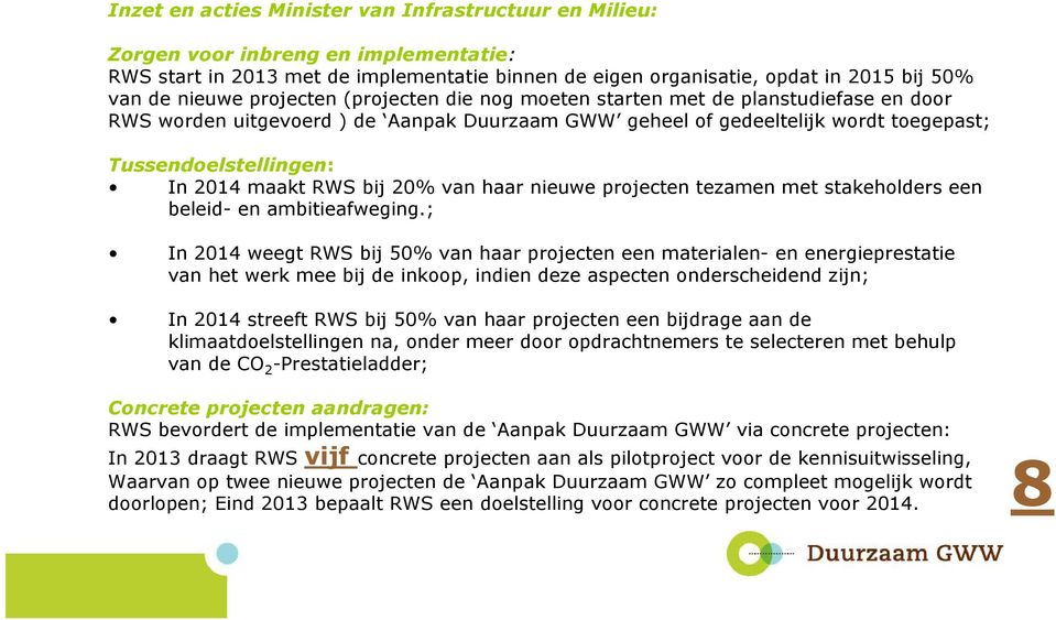 RWS bij 20% van haar nieuwe projecten tezamen met stakeholders een beleid- en ambitieafweging.