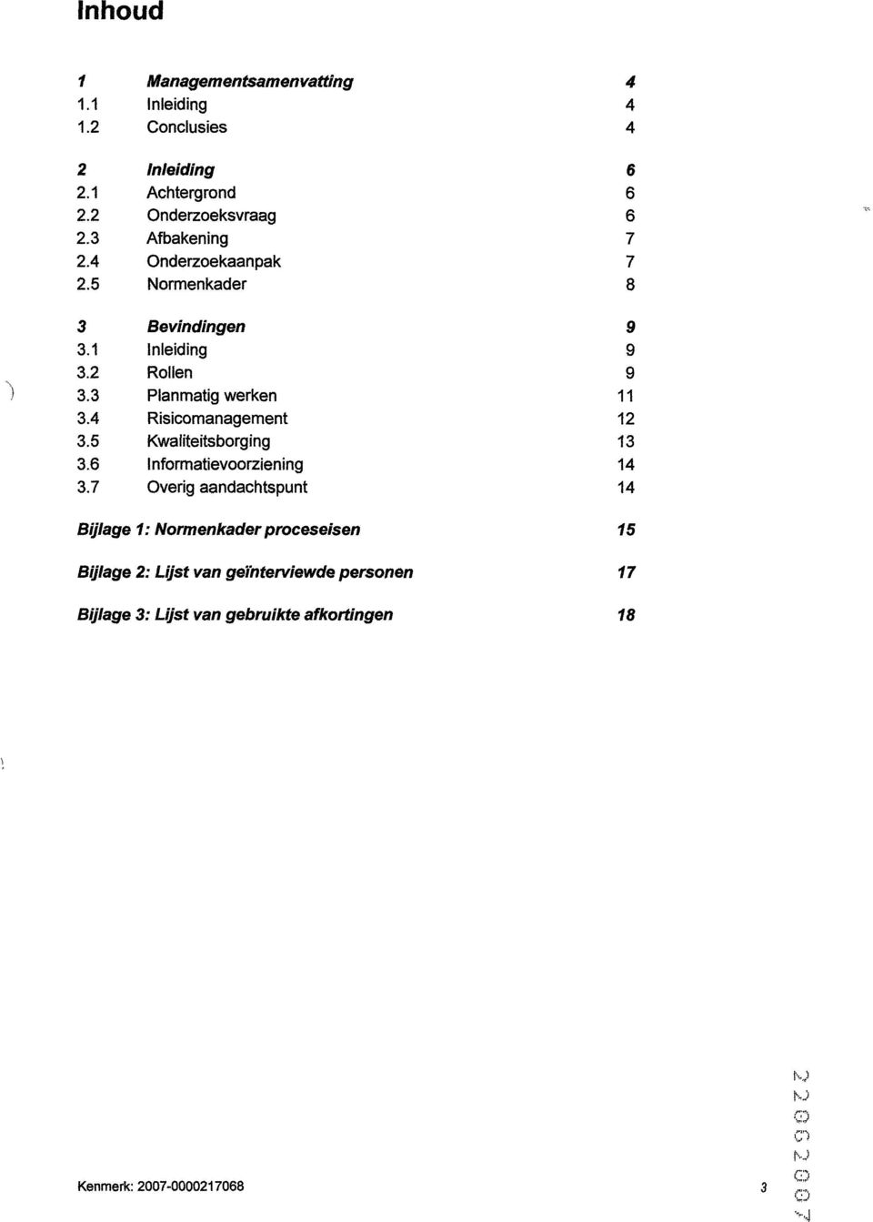 4 Risicomanagement 12 3.5 Kwaliteitsborging 13 3.6 Informatievoorziening 14 3.