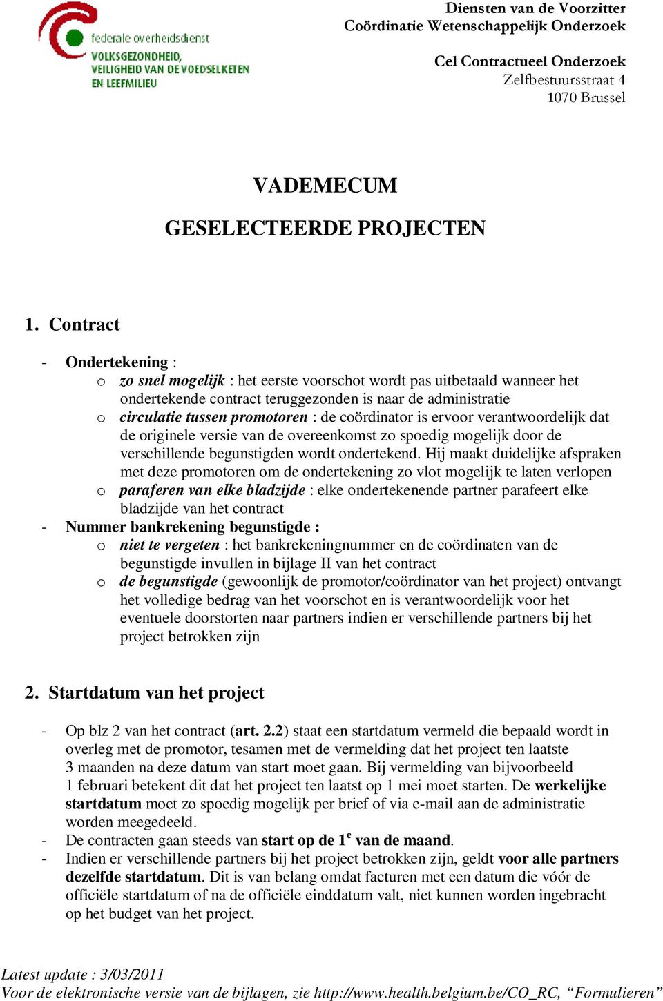 verantwrdelijk dat de riginele versie van de vereenkmst z spedig mgelijk dr de verschillende begunstigden wrdt ndertekend.