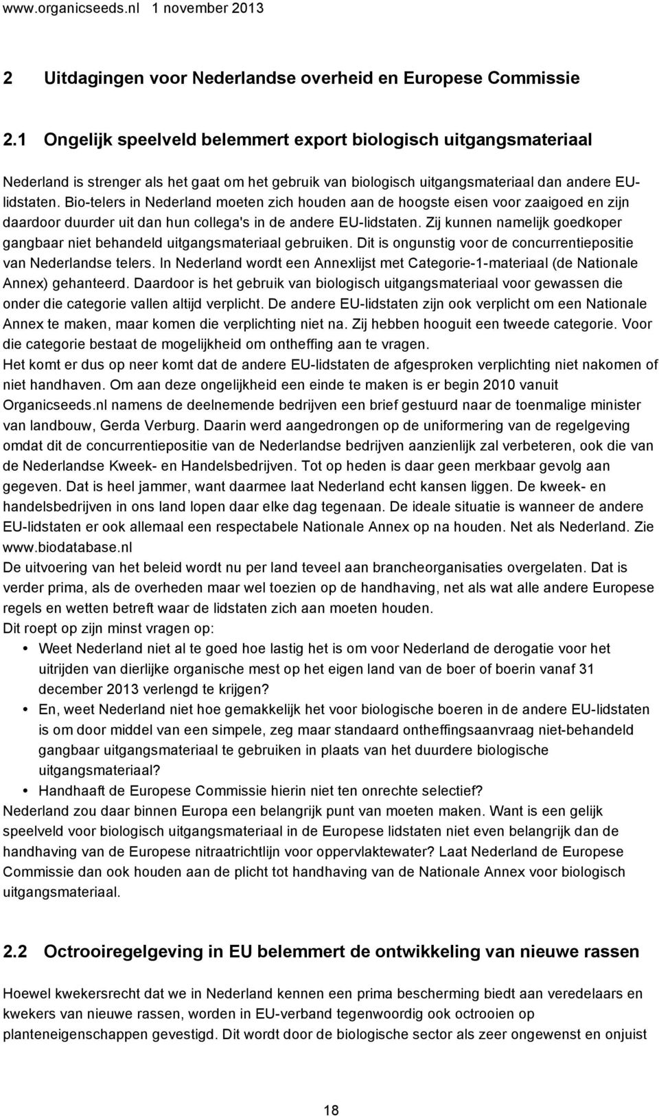 Bio-telers in Nederland moeten zich houden aan de hoogste eisen voor zaaigoed en zijn daardoor duurder uit dan hun collega's in de andere EU-lidstaten.