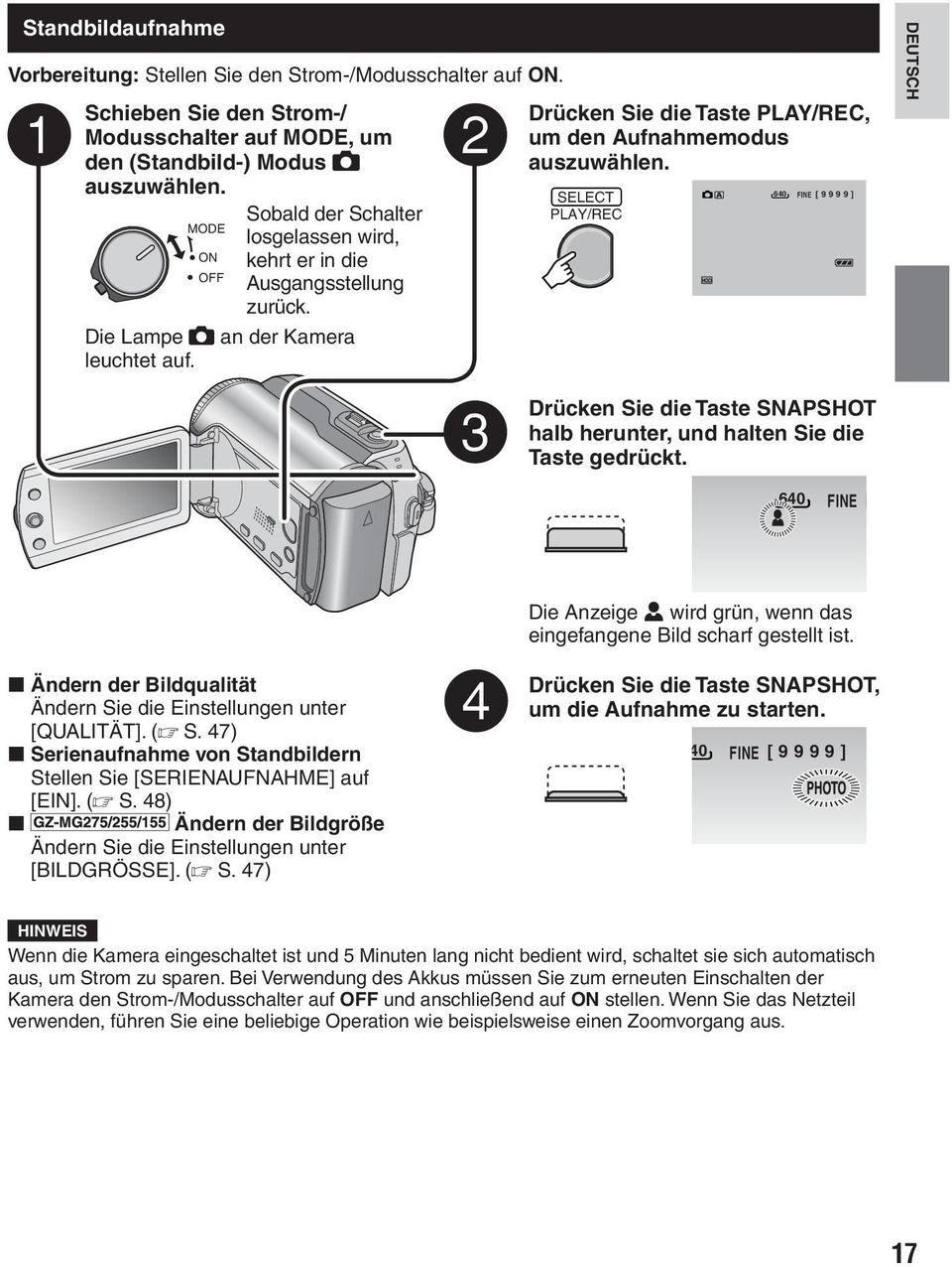 640 FINE [9999] SELECT PLAY/REC DEUTSCH Drücken Sie die Taste SNAPSHOT halb herunter, und halten Sie die Taste gedrückt.