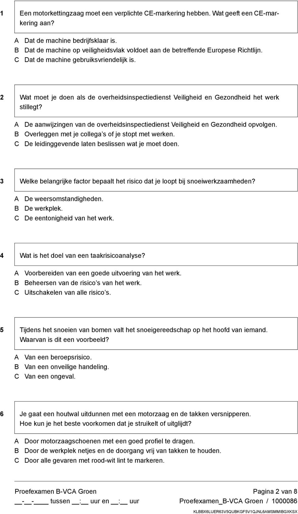 2 Wat moet je doen als de overheidsinspectiedienst Veiligheid en Gezondheid het werk stillegt? De aanwijzingen van de overheidsinspectiedienst Veiligheid en Gezondheid opvolgen.