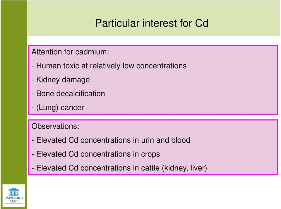 (Lung) cancer Observations: - Elevated Cd concentrations in urin and blood -