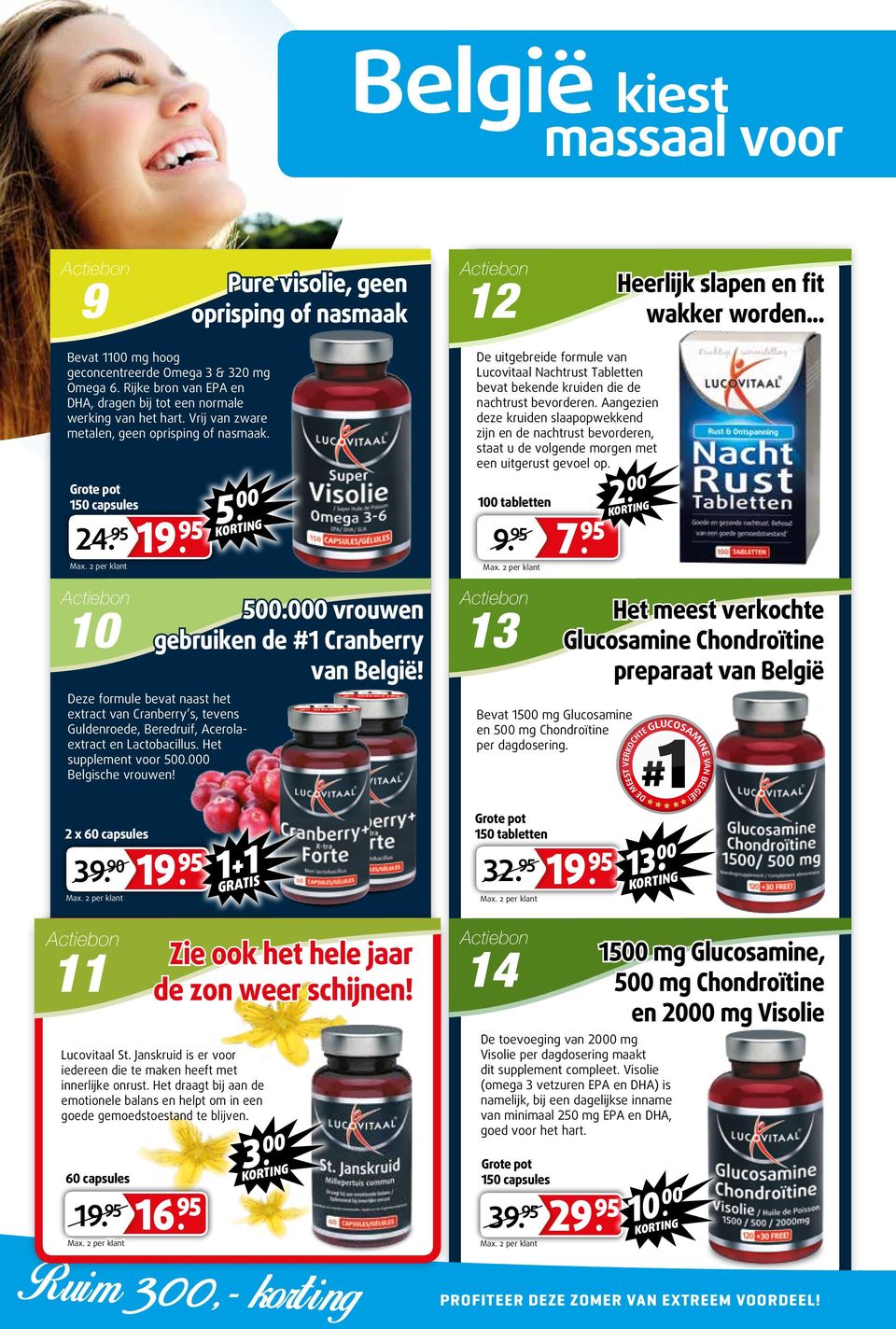 000 vrouwen gebruiken de #1 Cranberry van België! Deze formule bevat naast het extract van Cranberry s, tevens Guldenroede, Beredruif, Acerolaextract en Lactobacillus. Het supplement voor 500.