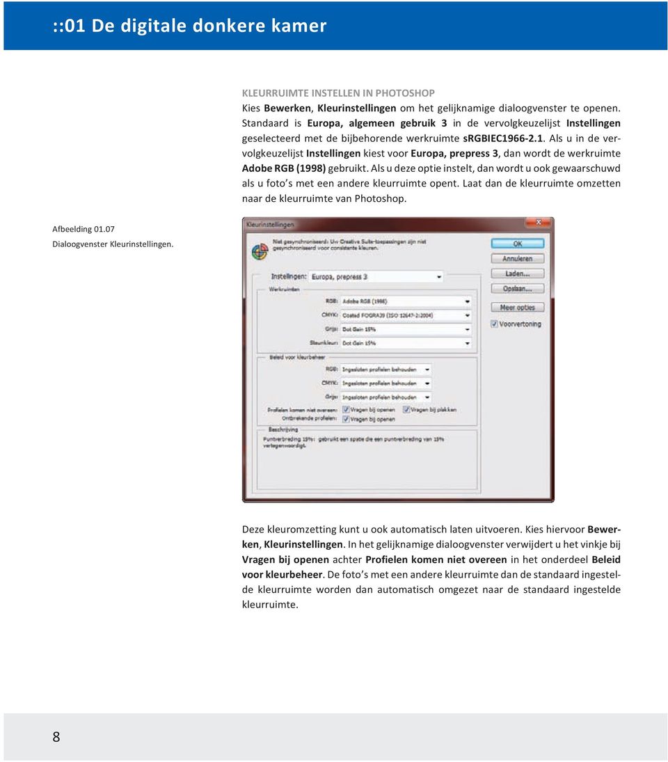 66-2.1. Alsuindevervolgkeuzelijst Instellingen kiest voor Europa, prepress 3, danwordtdewerkruimte Adobe RGB (1998) gebruikt.