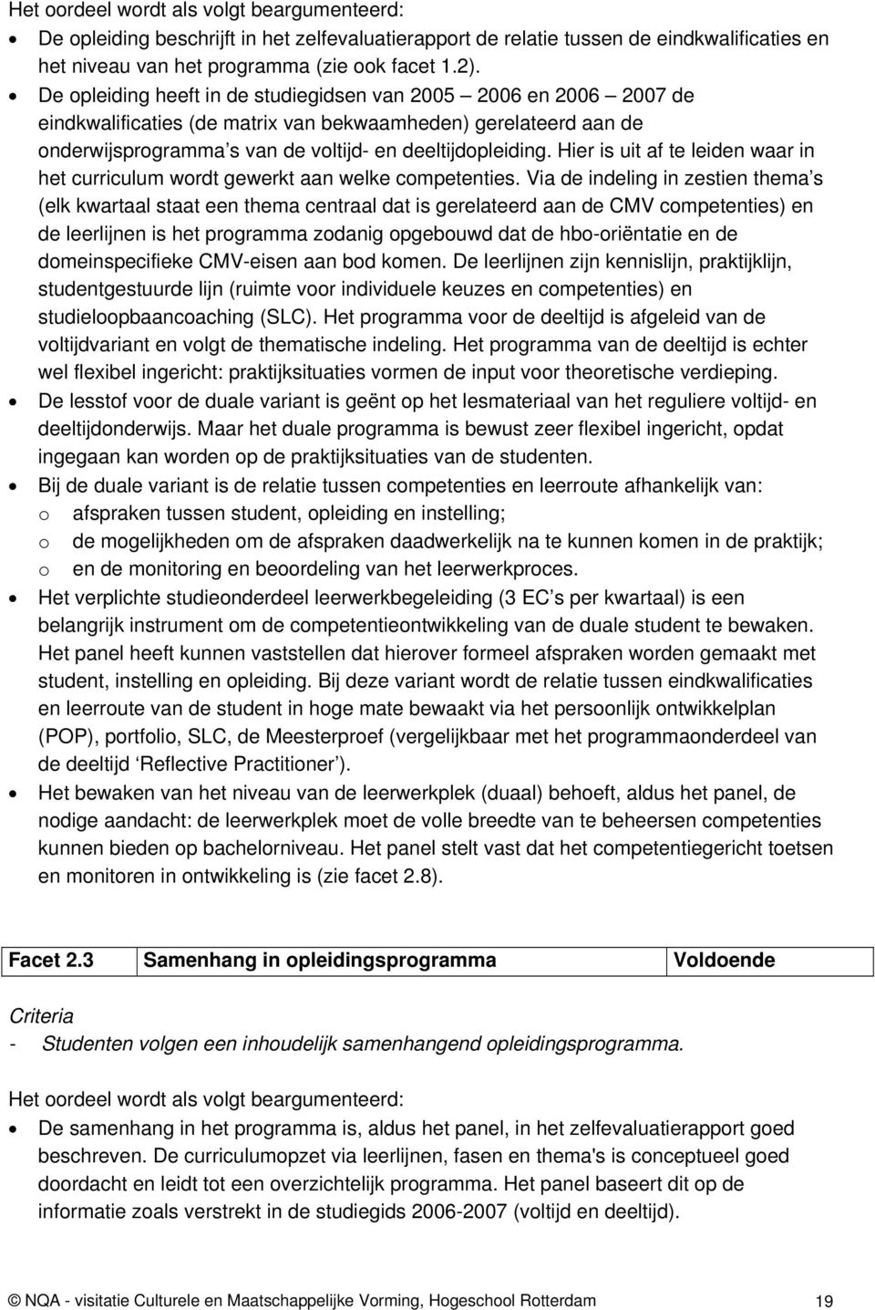 Hier is uit af te leiden waar in het curriculum wordt gewerkt aan welke competenties.