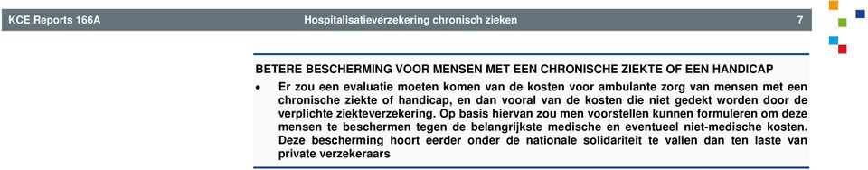 worden door de verplichte ziekteverzekering.