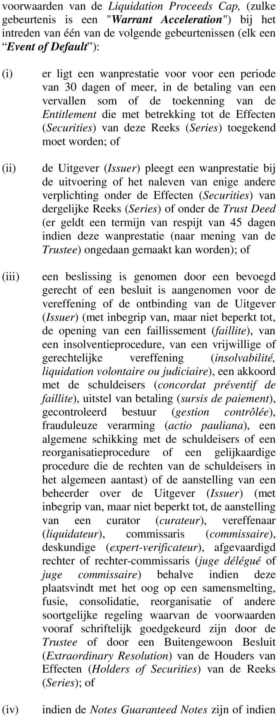 Reeks (Series) toegekend moet worden; of de Uitgever (Issuer) pleegt een wanprestatie bij de uitvoering of het naleven van enige andere verplichting onder de Effecten (Securities) van dergelijke