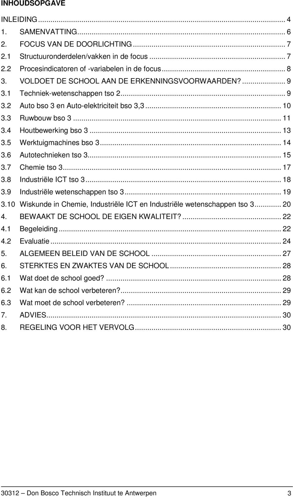 5 Werktuigmachines bso 3... 14 3.6 Autotechnieken tso 3... 15 3.7 Chemie tso 3... 17 3.8 Industriële ICT tso 3... 18 3.9 Industriële wetenschappen tso 3... 19 3.