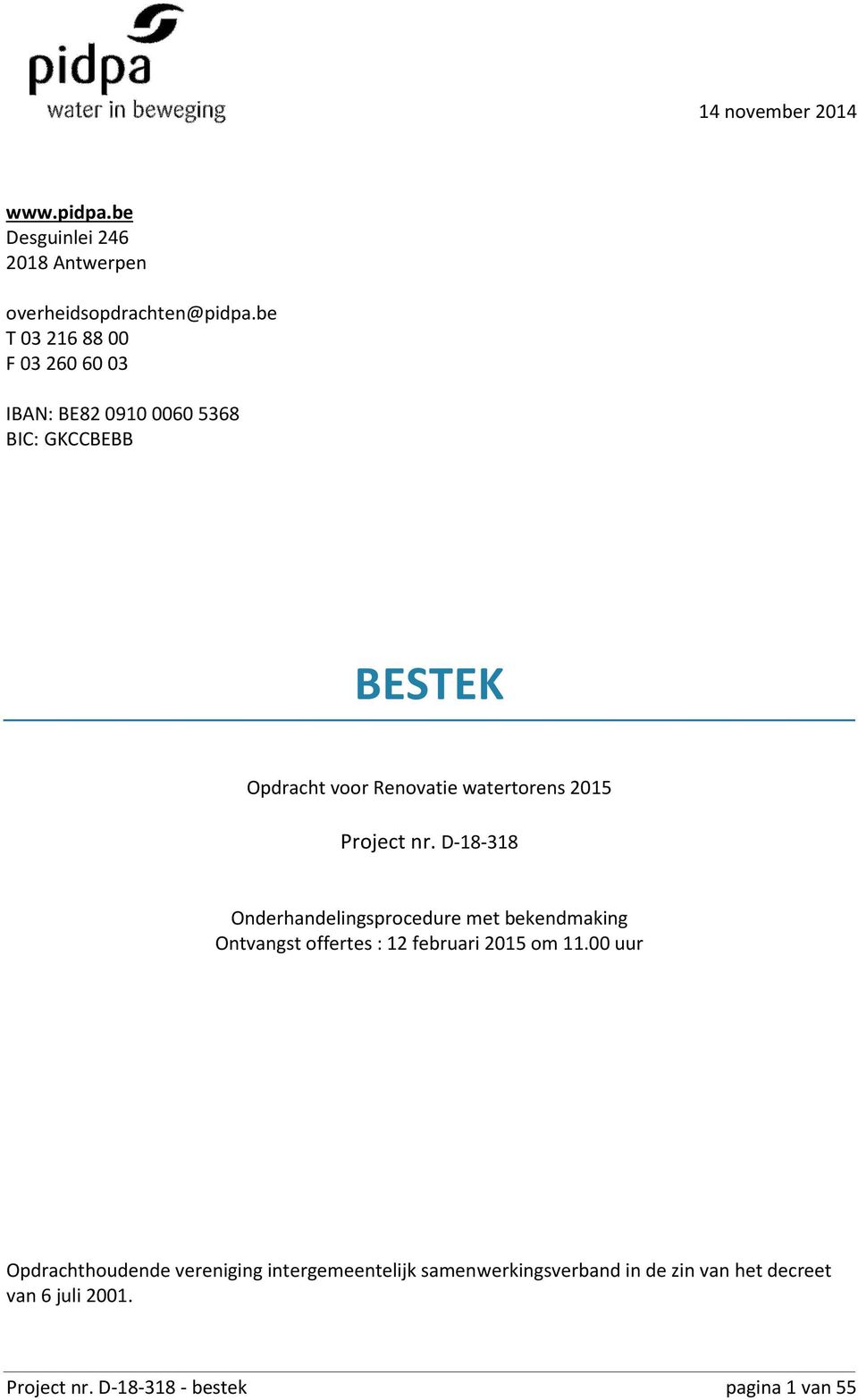 2015 Project nr. D-18-318 Onderhandelingsprocedure met bekendmaking Ontvangst offertes : 12 februari 2015 om 11.