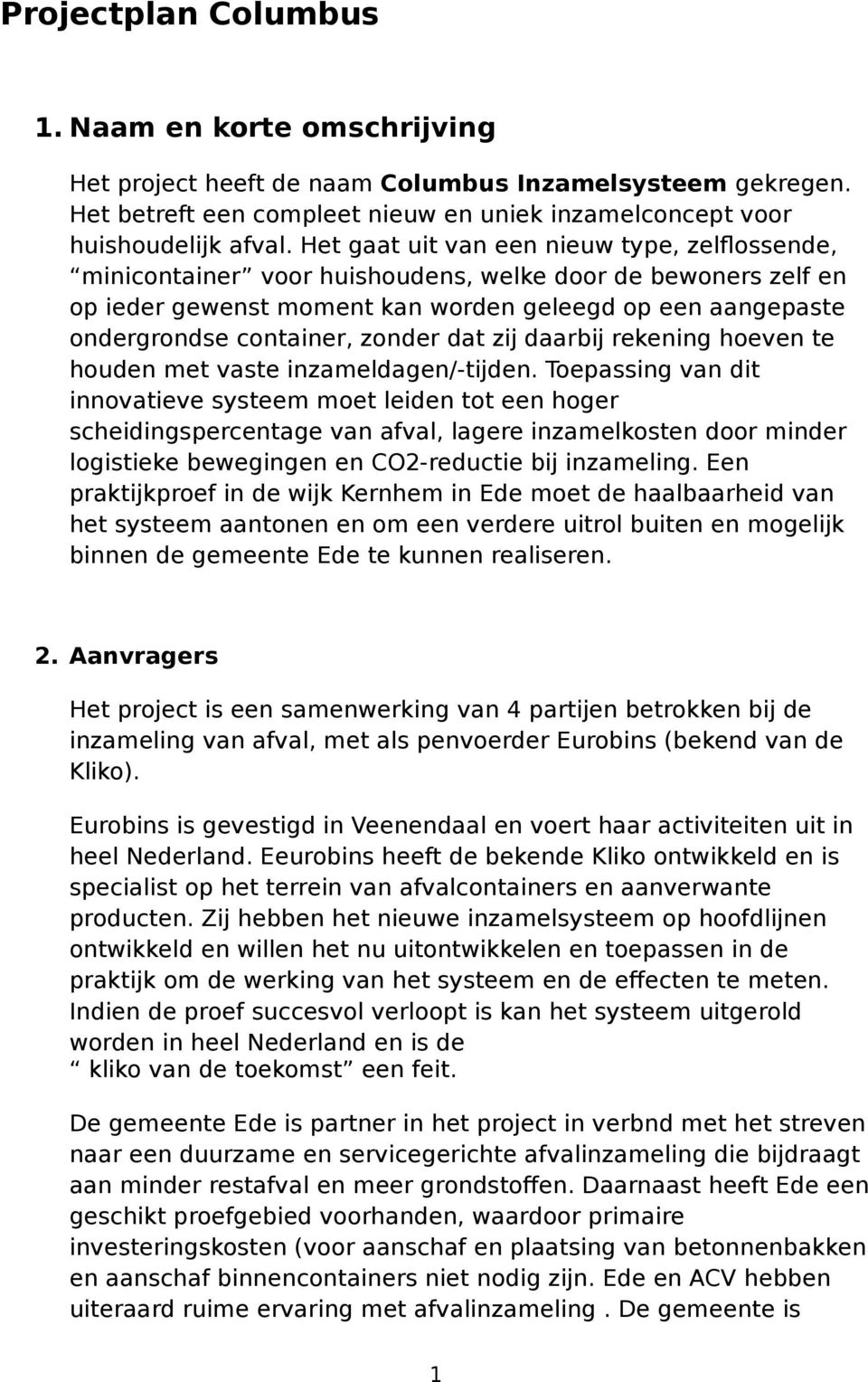 daarbij rekening heven te huden met vaste inzameldagen/-tijden.