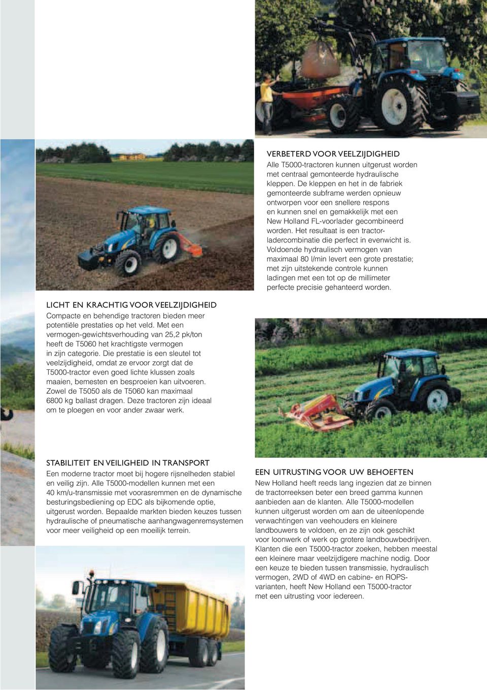 Het resultaat is een tractorladercombinatie die perfect in evenwicht is.