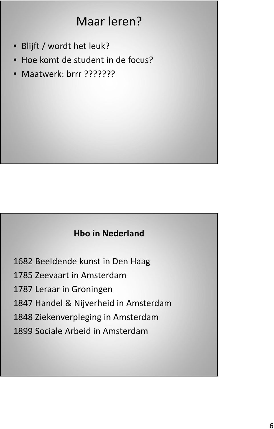 ?????? Hbo in Nederland 1682 Beeldende kunst in Den Haag 1785 Zeevaart in