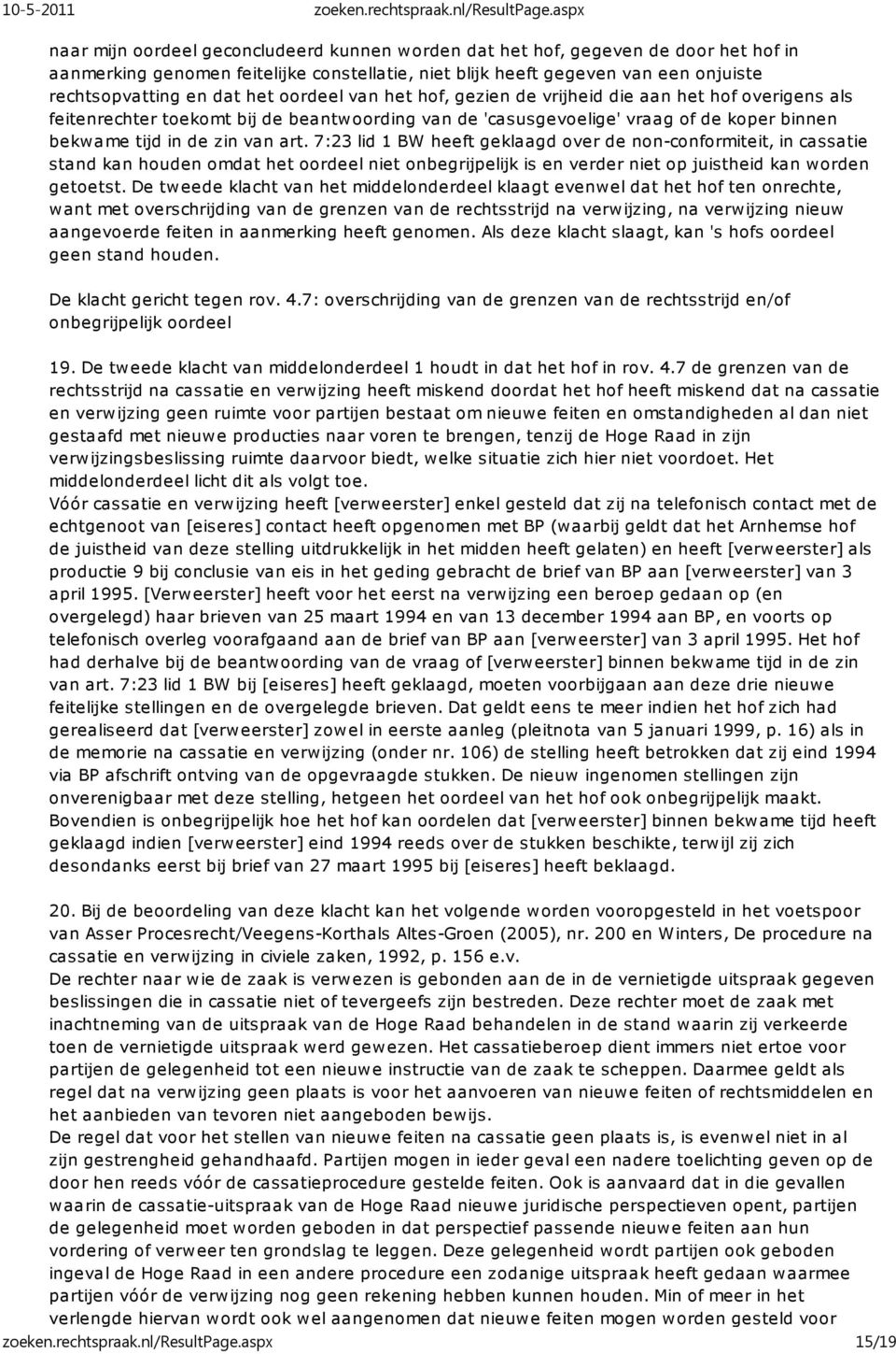 7:23 lid 1 BW heeft geklaagd over de non-conformiteit, in cassatie stand kan houden omdat het oordeel niet onbegrijpelijk is en verder niet op juistheid kan worden getoetst.