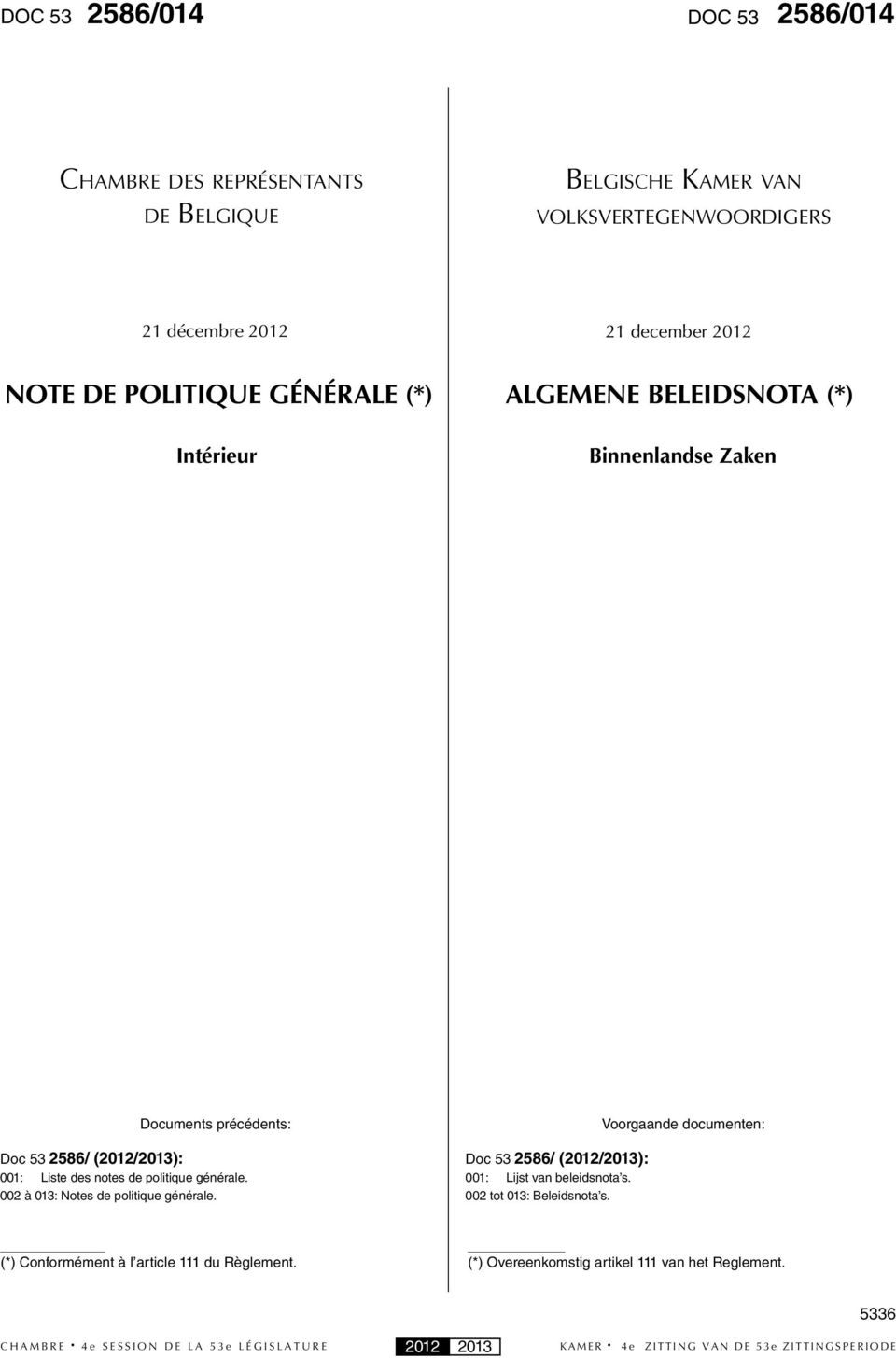 Liste des notes de politique générale. 002 à 013: Notes de politique générale. Doc 53 2586/ (2012/2013): 001: Lijst van beleidsnota s.