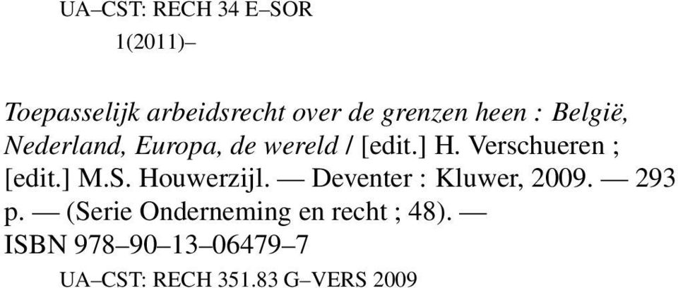 Verschueren ; [edit.] M.S. Houwerzijl. Deventer : Kluwer, 2009. 293 p.