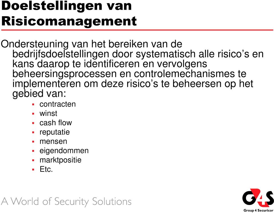 vervolgens beheersingsprocessen en controlemechanismes te implementeren om deze risico s