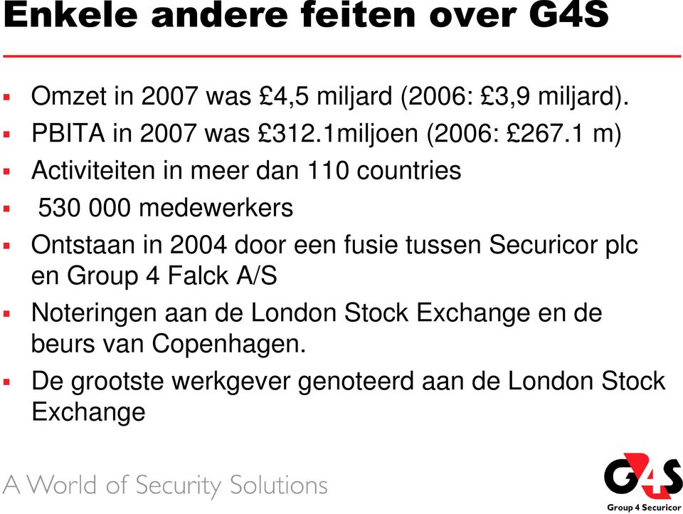 1 m) Activiteiten in meer dan 110 countries 530 000 medewerkers Ontstaan in 2004 door een fusie