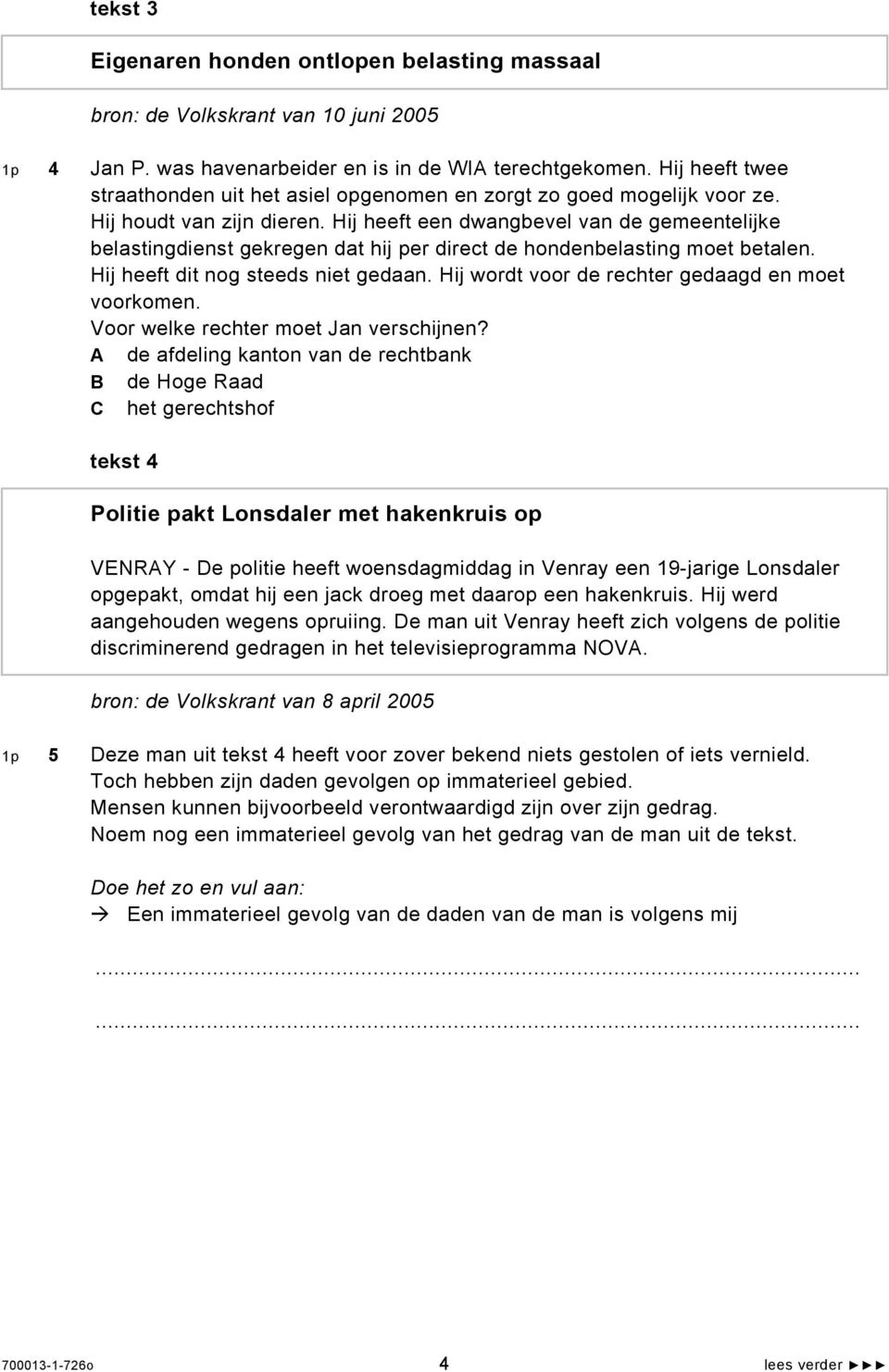 Hij heeft een dwangbevel van de gemeentelijke belastingdienst gekregen dat hij per direct de hondenbelasting moet betalen. Hij heeft dit nog steeds niet gedaan.