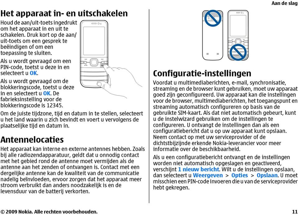 De fabrieksinstelling voor de blokkeringscode is 12345.